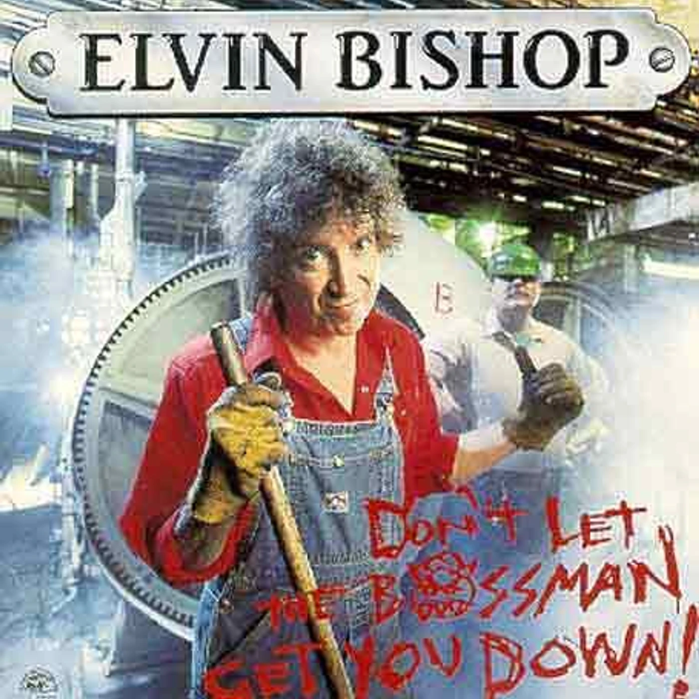 Elvin Bishop DON'T LET THE BOSSMAN GET YOU DOWN CD
