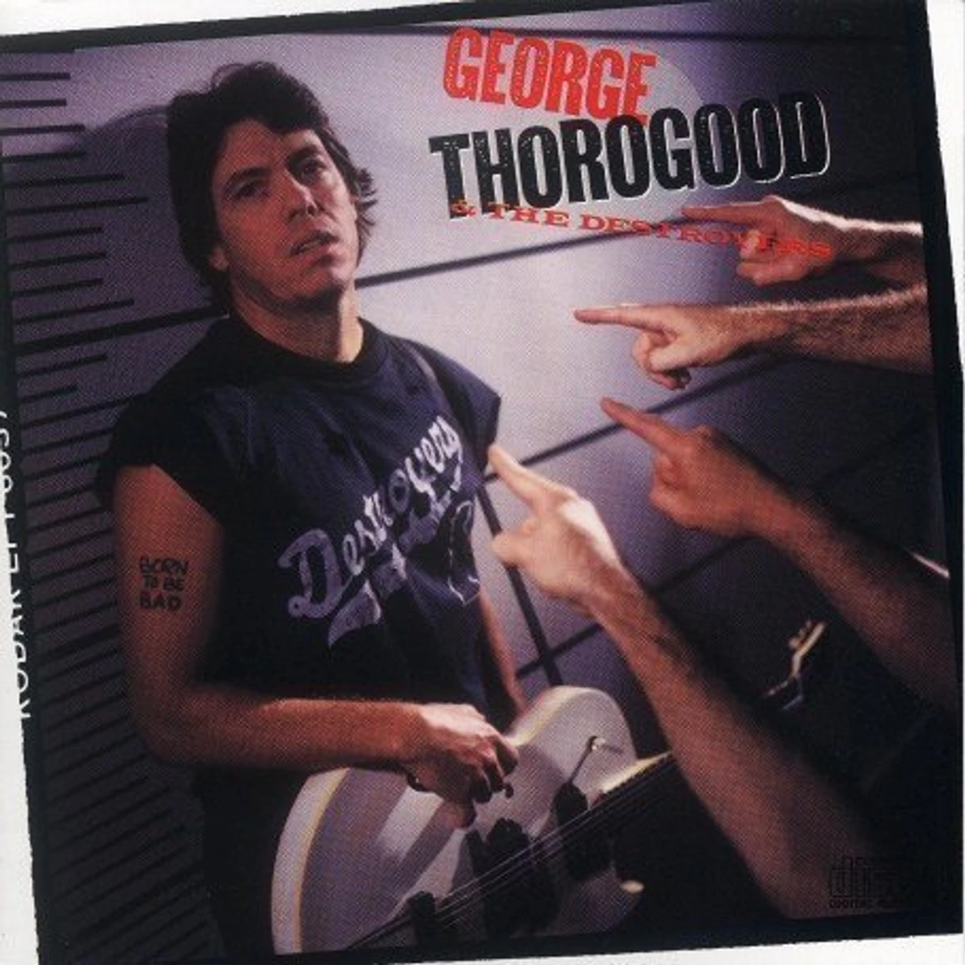 George Thorogood & The Destroyers BORN TO BE BAD CD