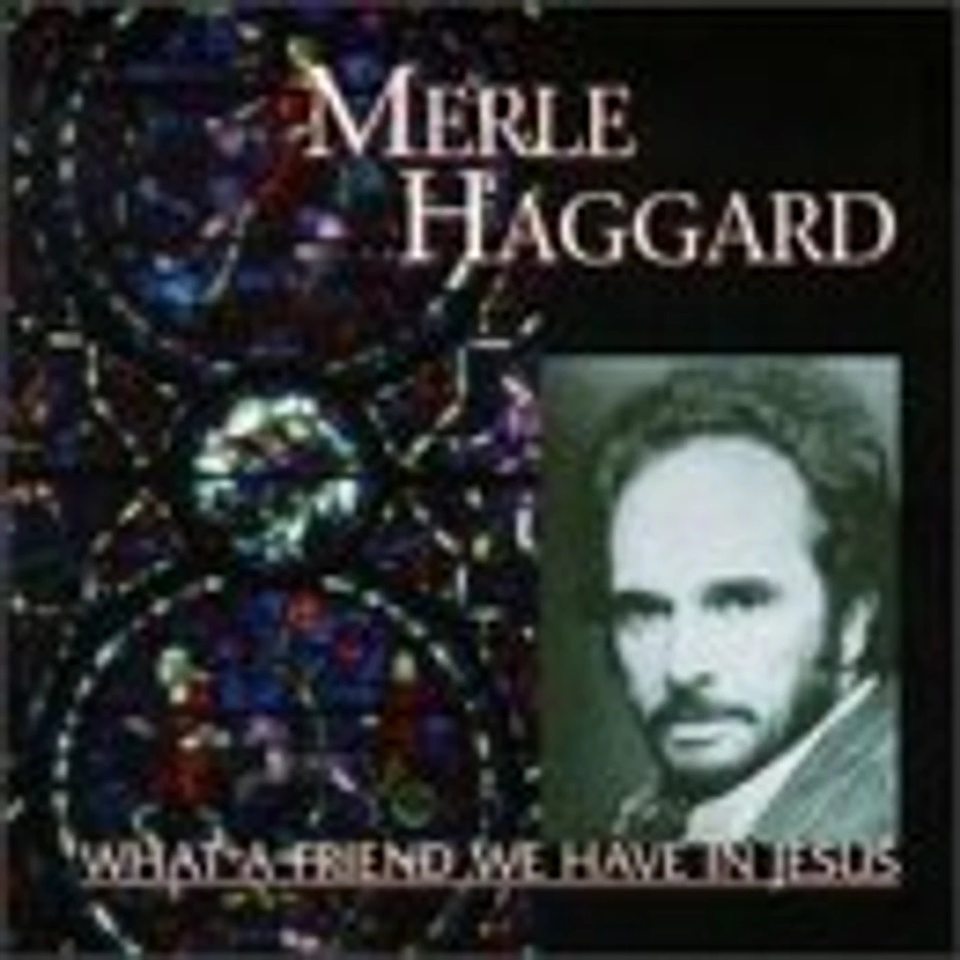 Merle Haggard WHAT A FRIEND WE HAVE IN JESUS CD