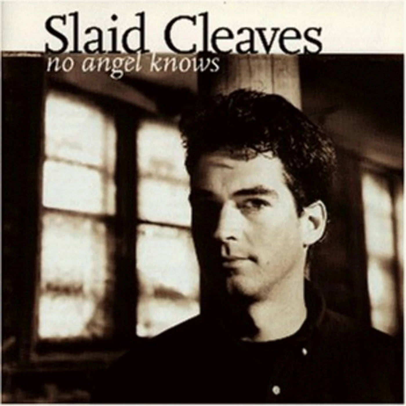 Slaid Cleaves NO ANGEL KNOWS CD