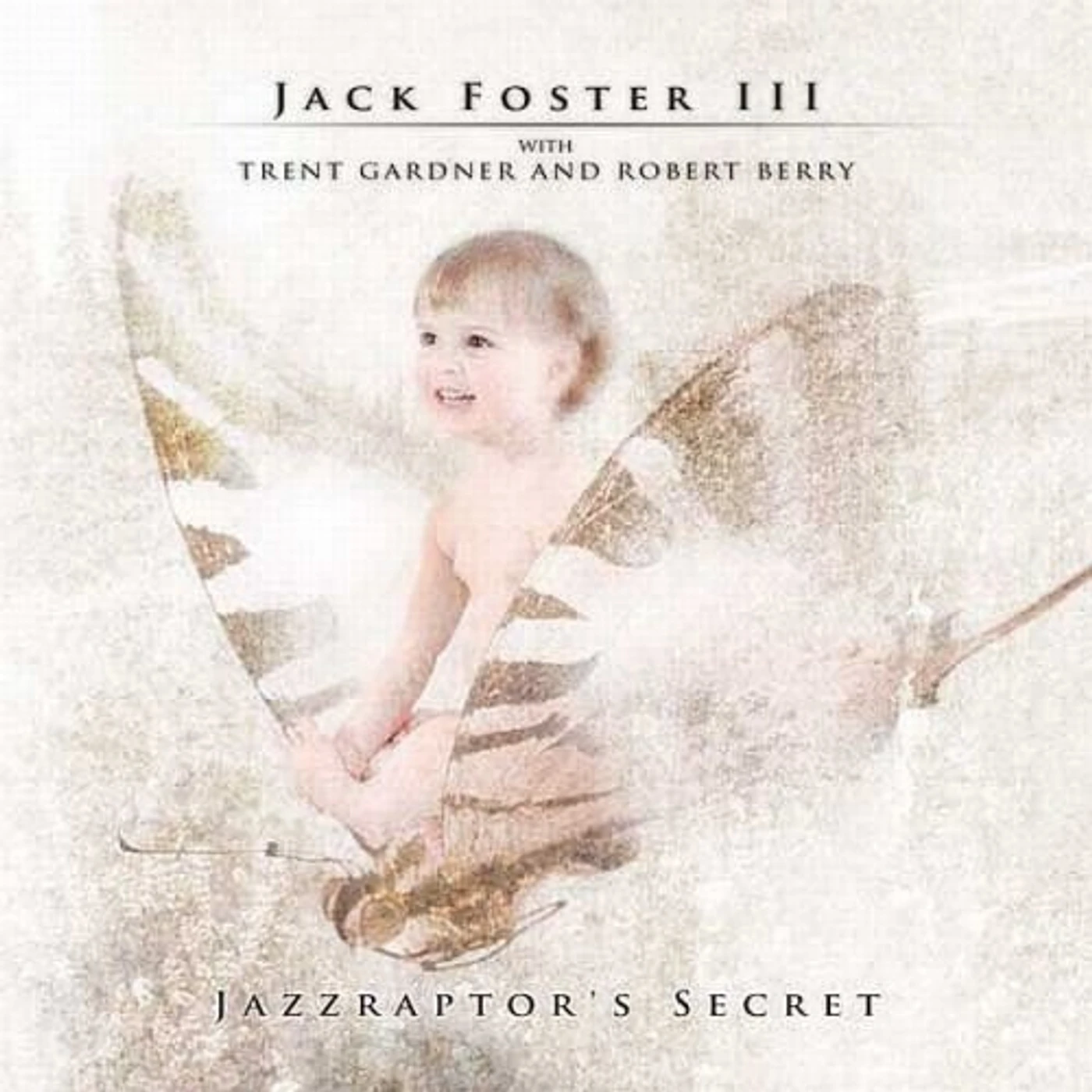 Jack Foster III JAZZRAPTOR'S SECRET CD