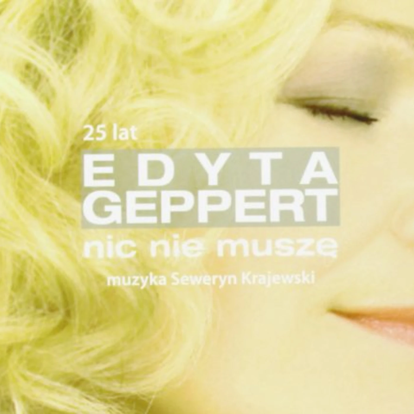 Edyta Geppert NIC NIE MUSZE: 25 LECIE CD