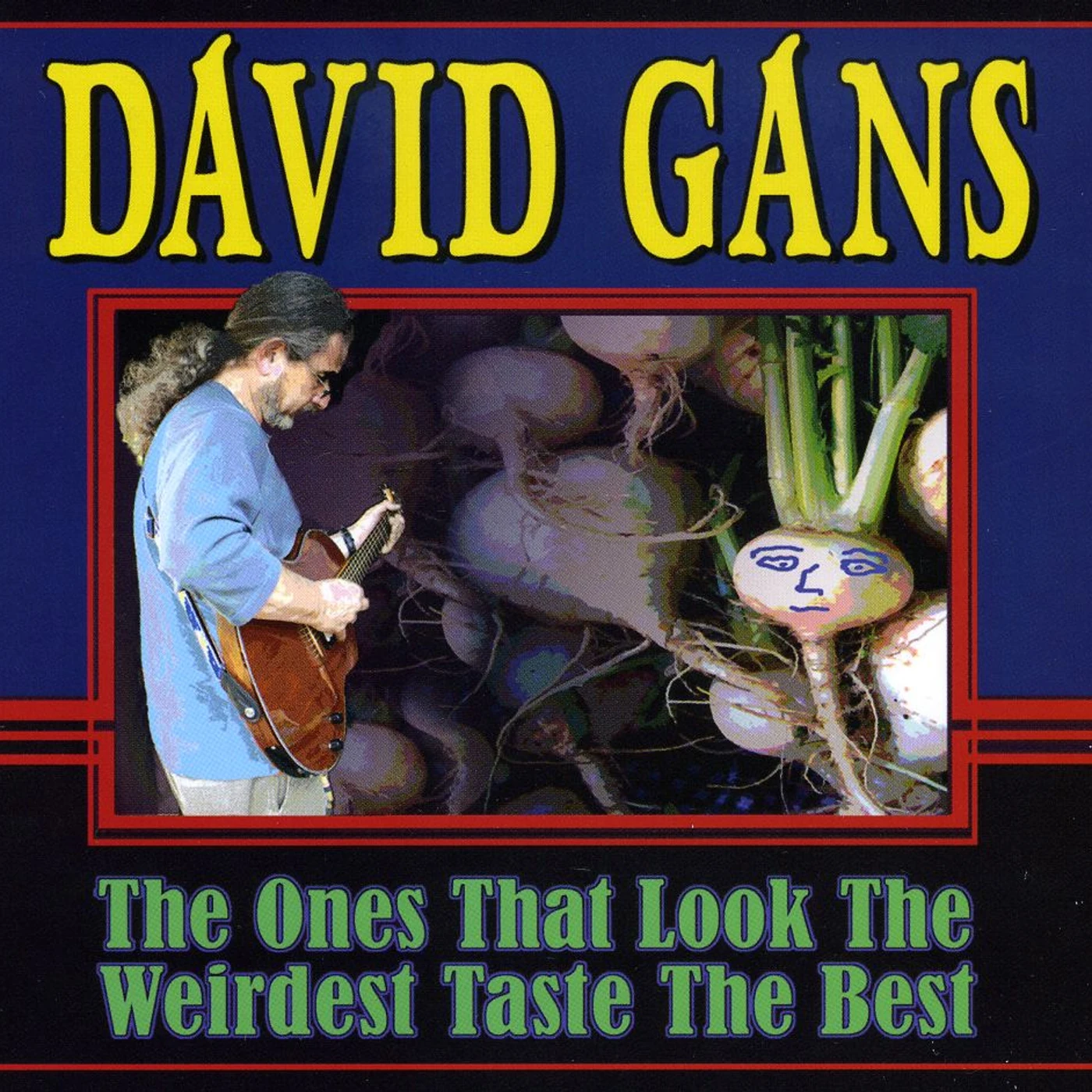 David Gans ONES THAT LOOK THE WIERDEST TASTE THE BEST CD