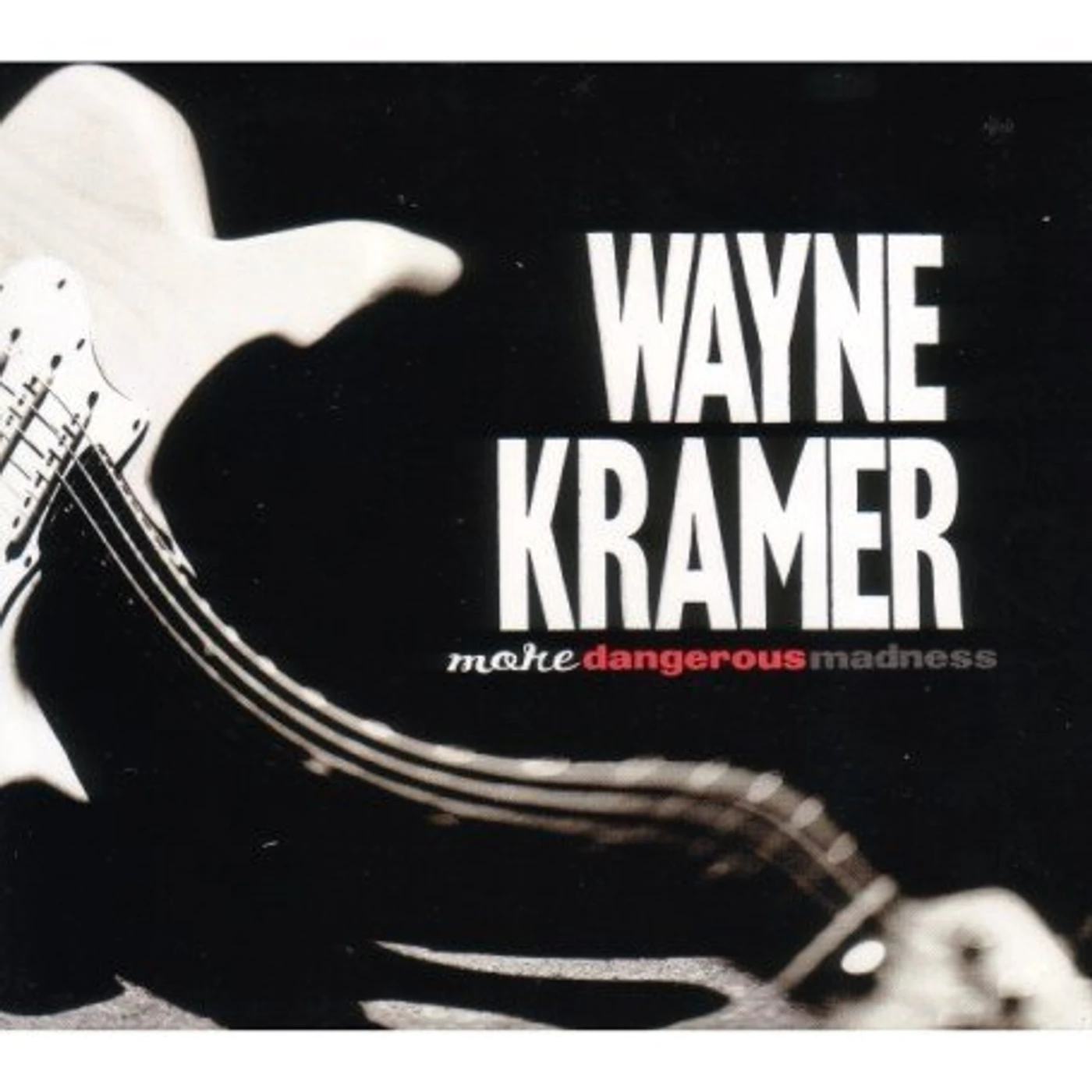Wayne Kramer MORE DANGEROUS MADNESS CD