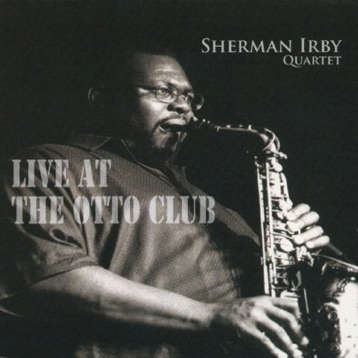Sherman Irby LIVE AT THE OTTO CLUB CD