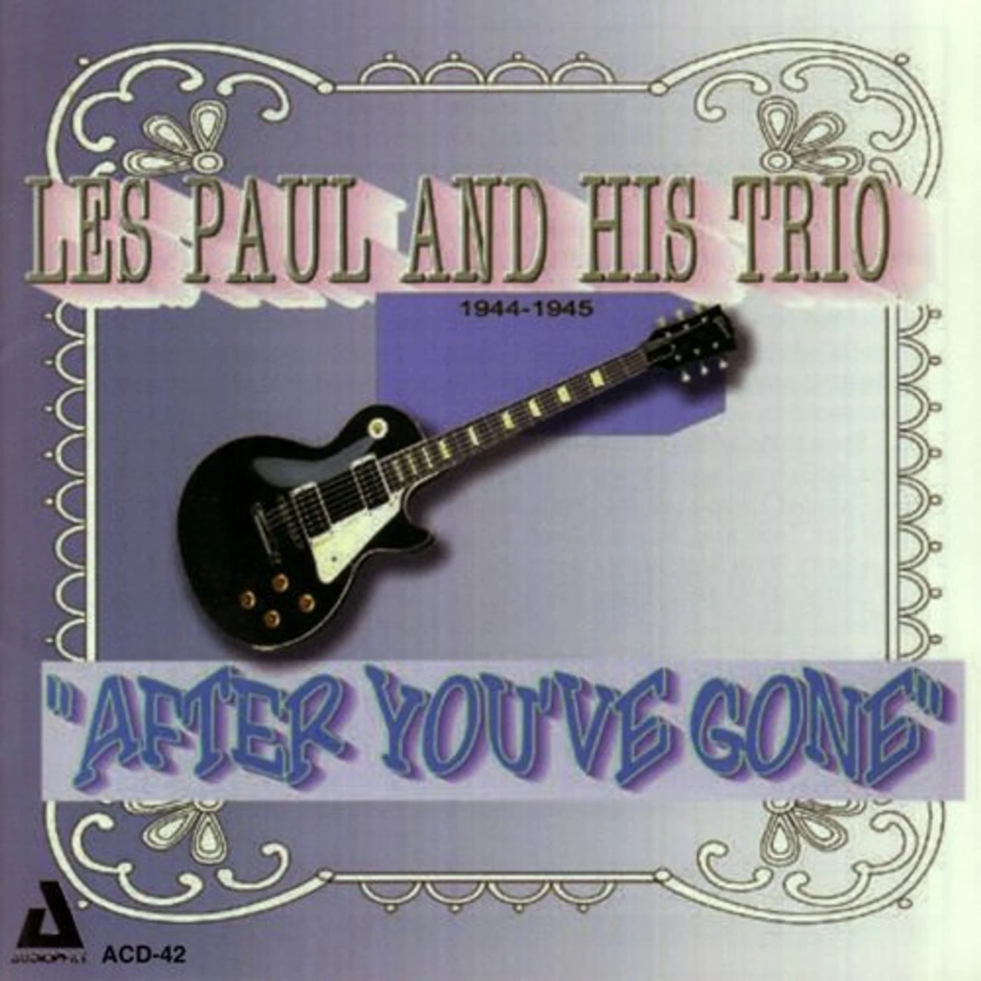 Les Paul & His Trio AFTER YOU'VE GONE 1944-45 CD