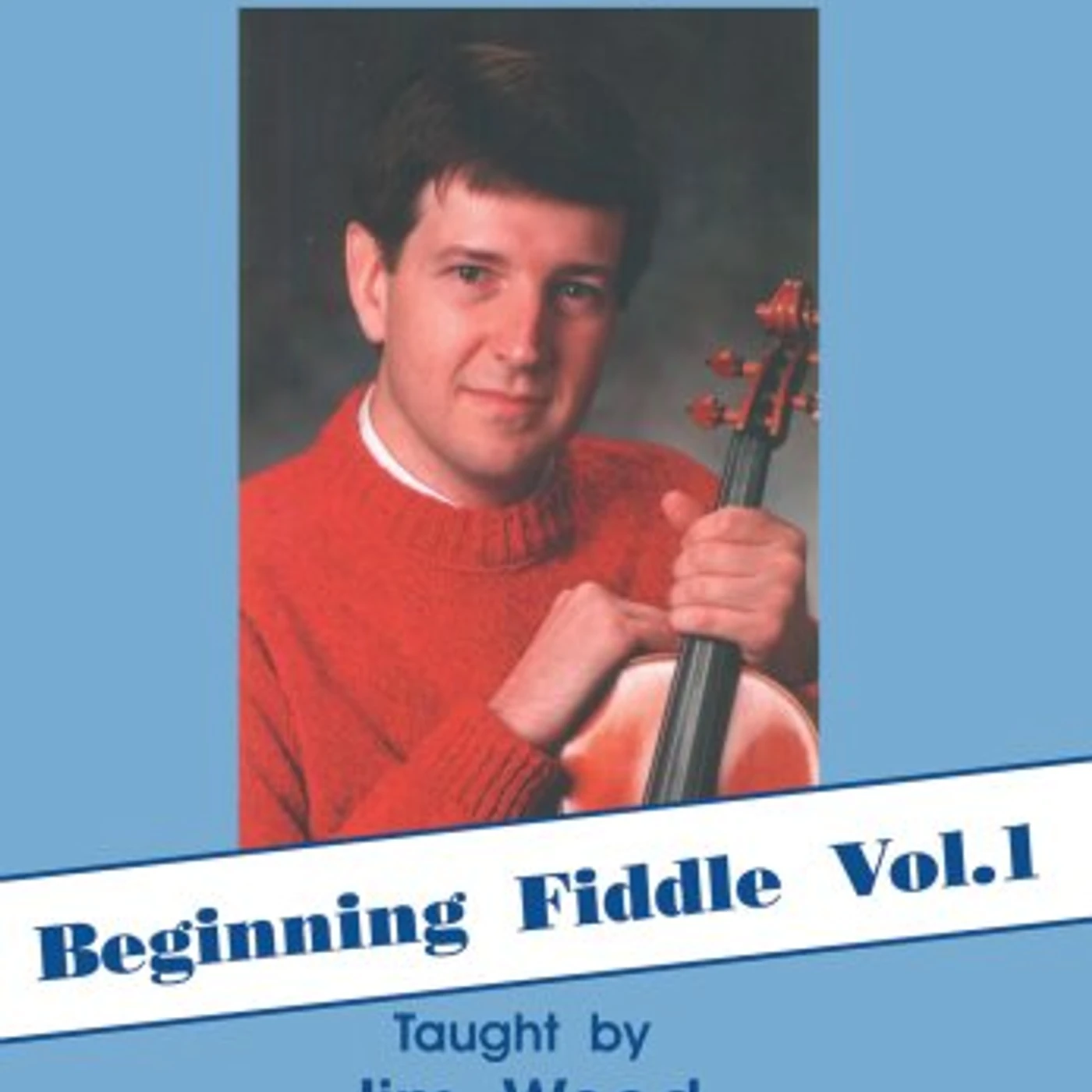 Jim Wood BEGINNING FIDDLE 1 LEARN MUSIC BY EAR DVD
