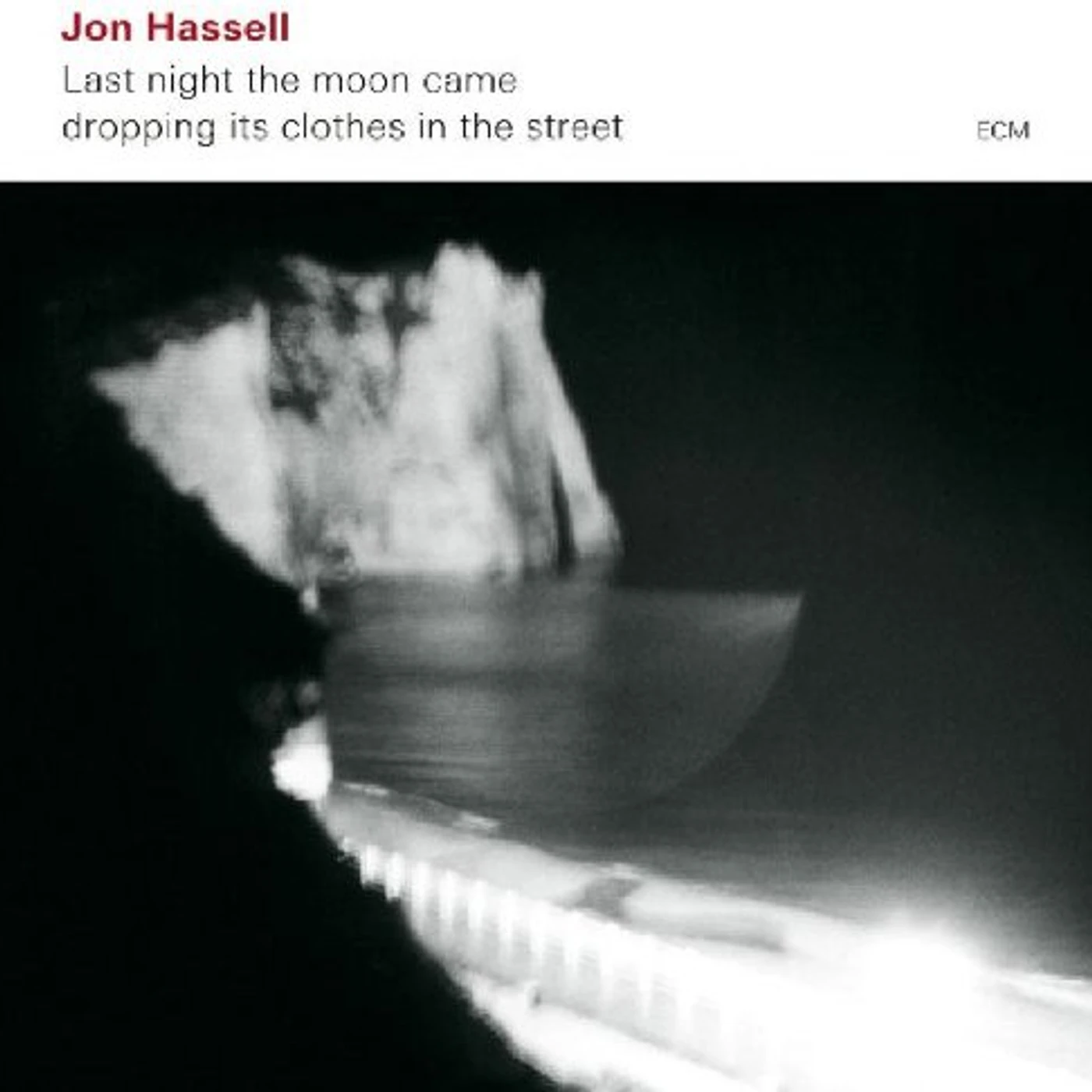 Jon Hassell LAST NIGHT THE MOON CAME DROPPING ITS CLOTHES IN (Vinyl)