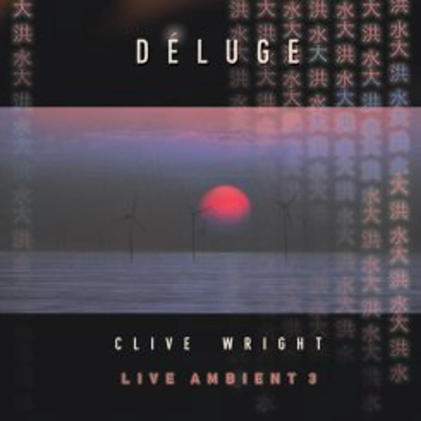 Clive Wright DELUGE: LIVE AMBIENT 3 CD