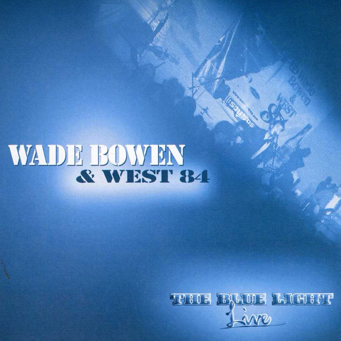 Wade Bowen BLUE LIGHT LIVE CD