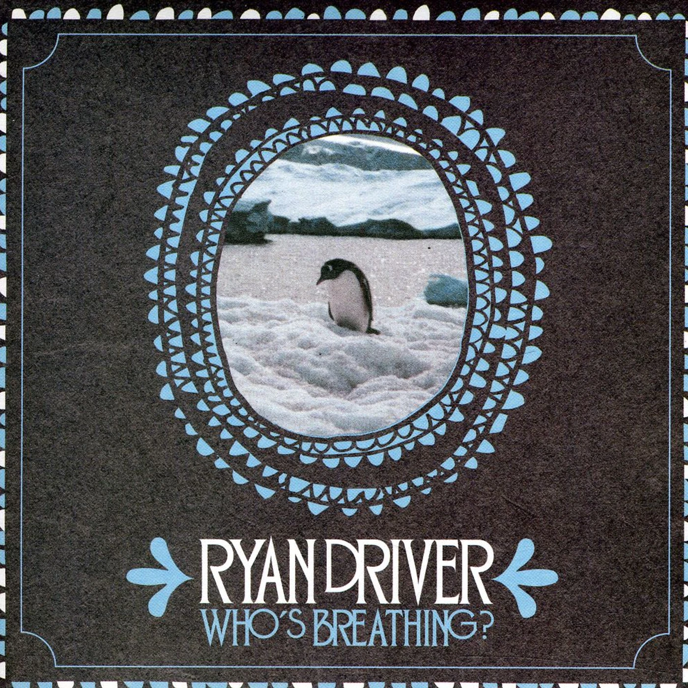 Ryan Driver WHOS BREATHING CD
