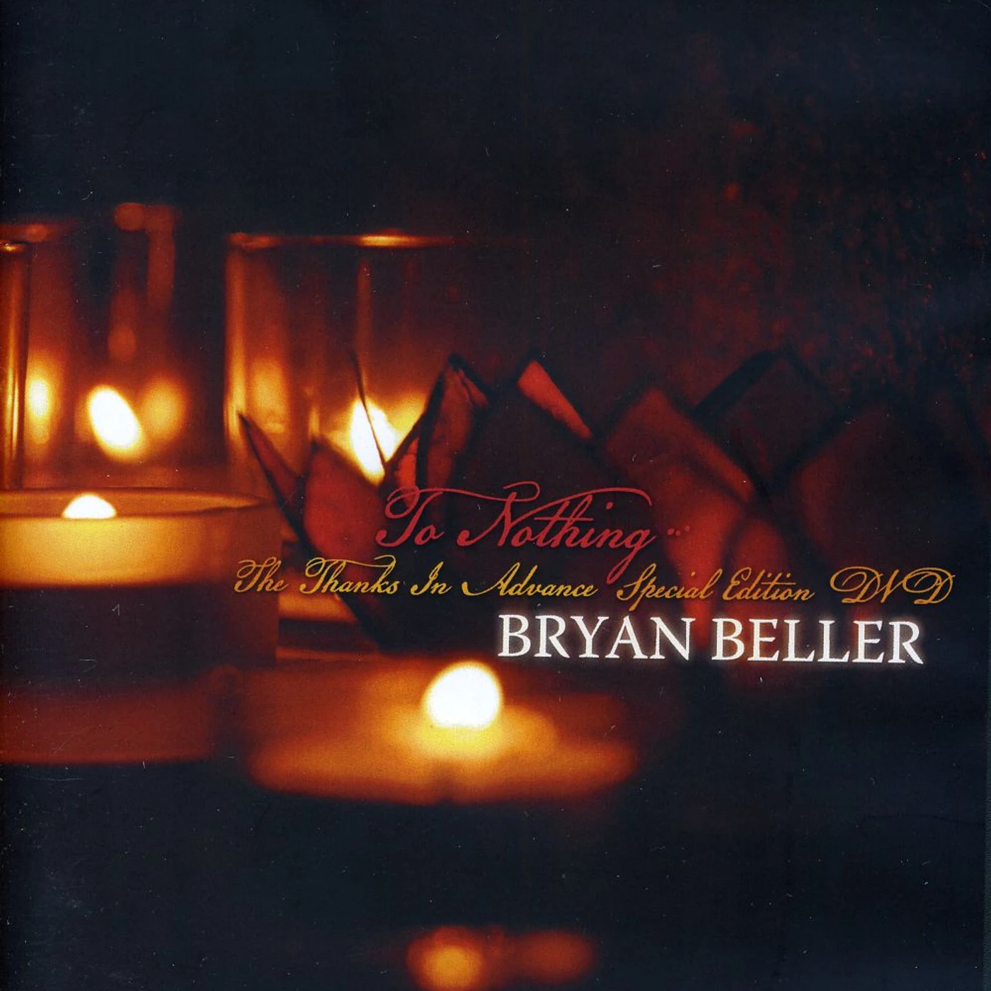 Bryan Beller TO NOTHING: THANKS IN ADVANCE SPECIAL EDITION DVD DVD