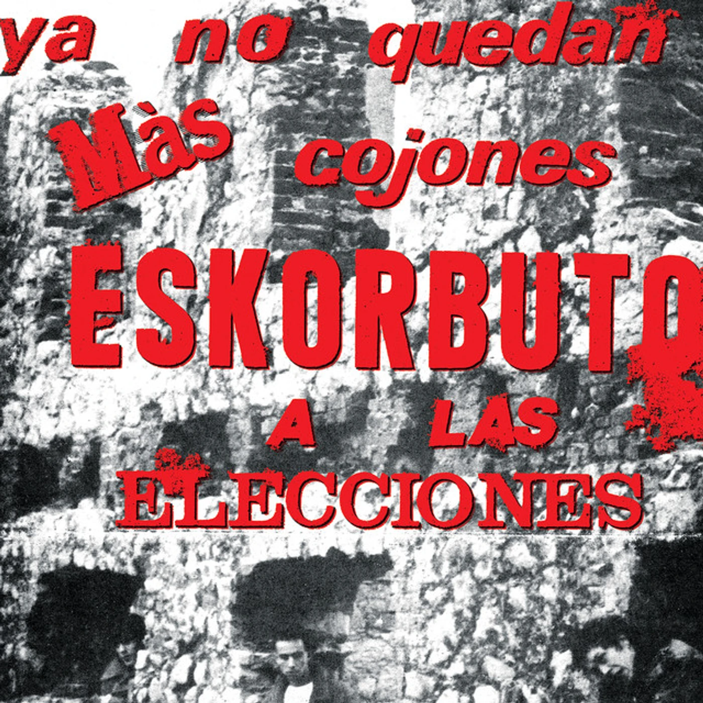 YA NO QUEDAN MAS COJONES ESKORBUTO A ELECCIONES Vinyl Record