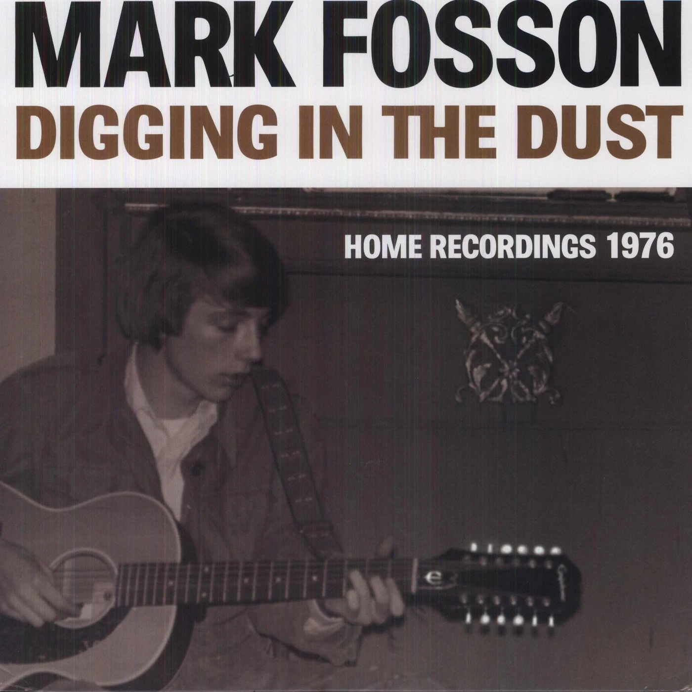 Mark Fosson DIGGING IN DUST: HOME RECORDINGS 1976 Vinyl Record
