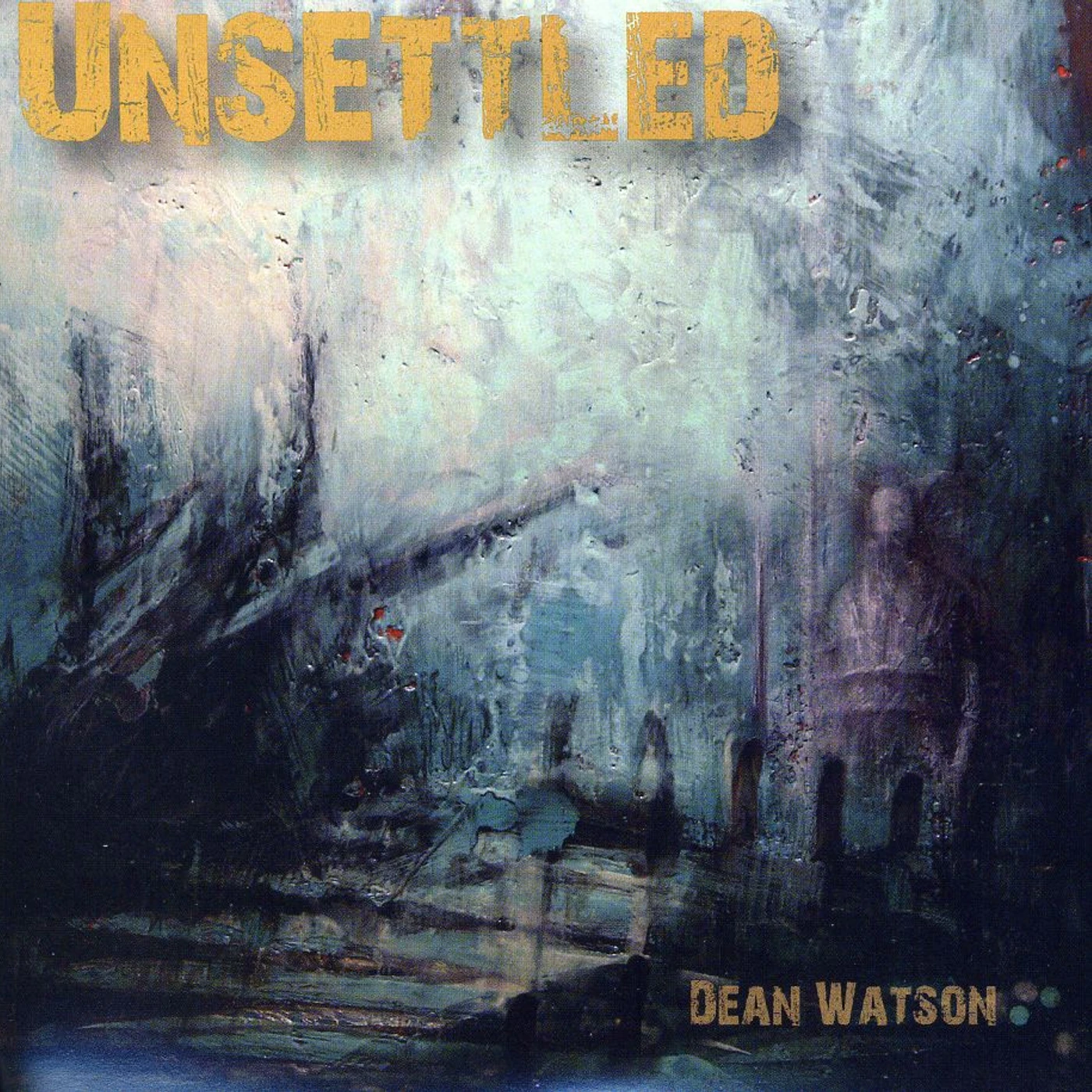 Dean Watson UNSETTLED CD