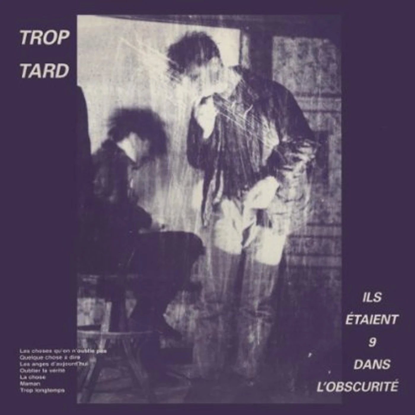 Trop Tard ILS ETAIENT 9 DANS L'OBSCURITE Vinyl Record