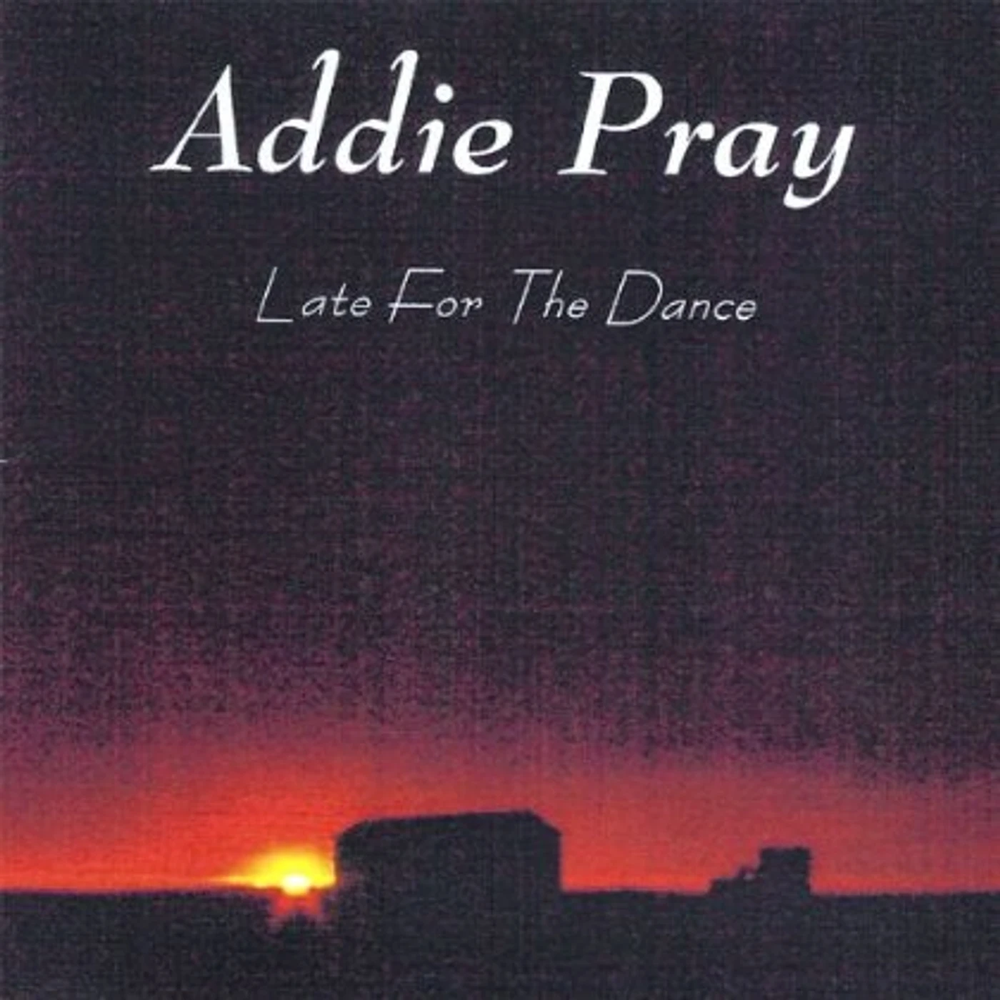 Addie Pray LATE FOR THE DANCE CD