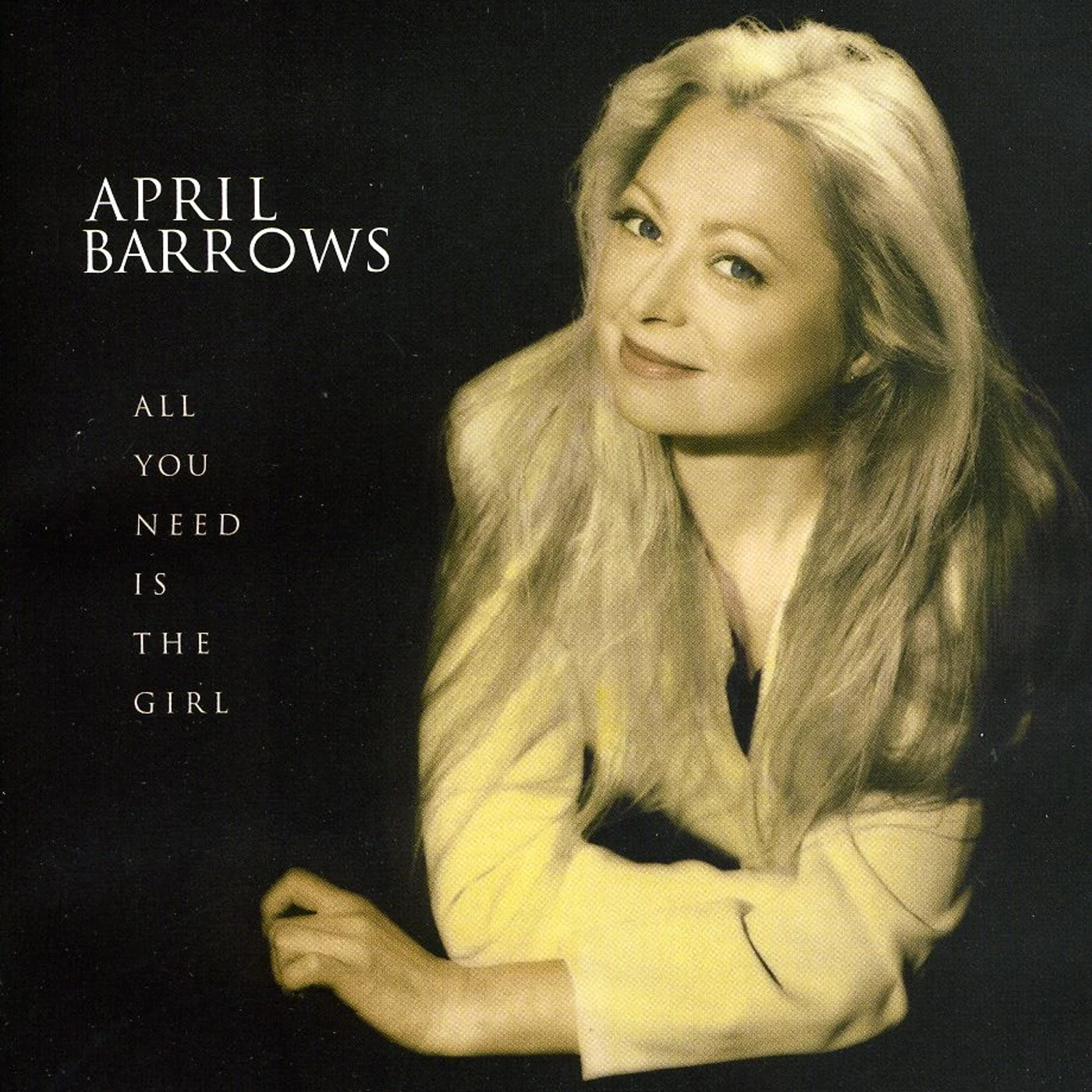 April Barrows ALL YOU NEED IS THE GIRL CD