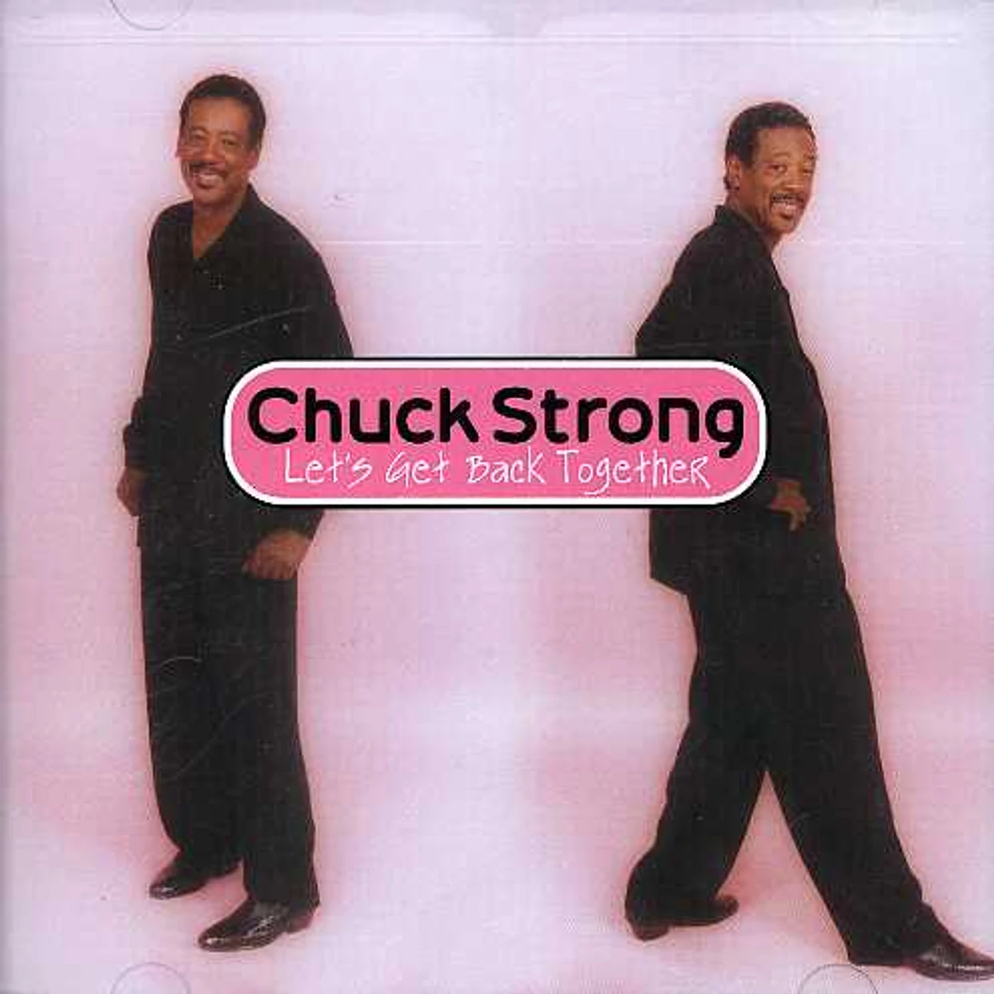 Chuck Strong LET'S GET BACK TOGETHER CD