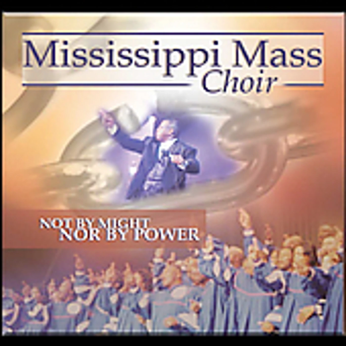 Mississippi Mass Choir NOT BY MIGHT NOR BY POWER CD