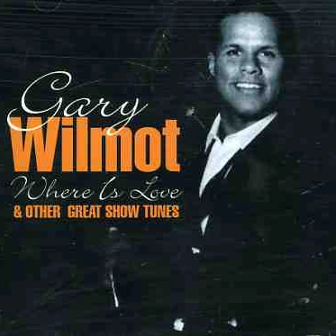 Gary Wilmot WHERE IS LOVE & OTHER GREAT SHOW TUNES CD