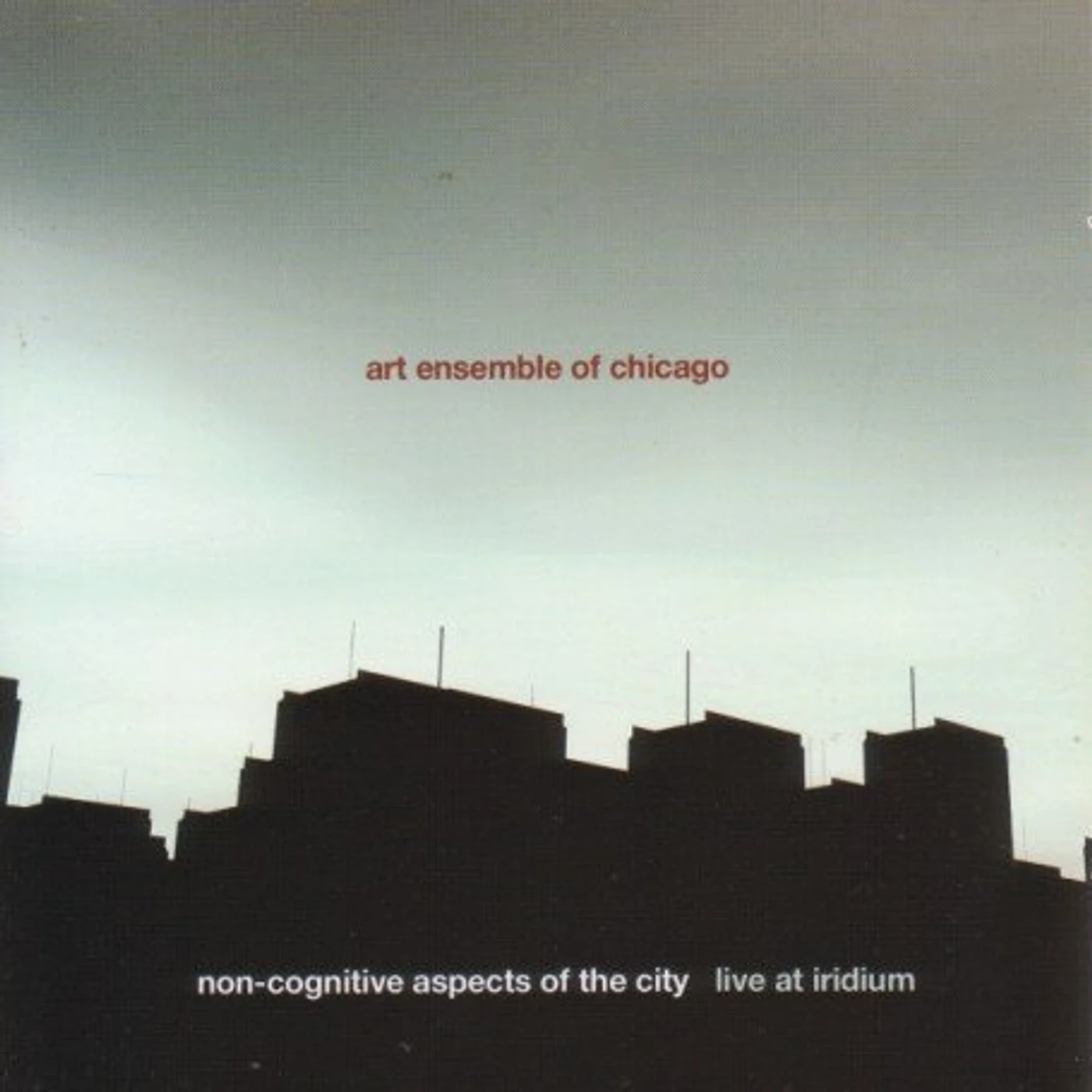 Art Ensemble Of Chicago NON-COGNITIVE ASPECTS OF THE CITY: LIVE IRIDIUM CD
