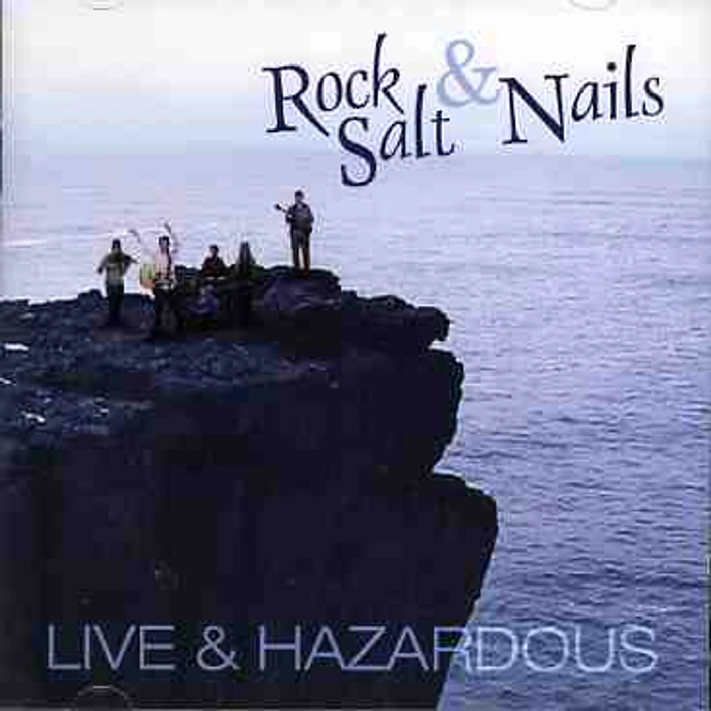 Rock, Salt & Nails LIVE & HAZARDOUS CD