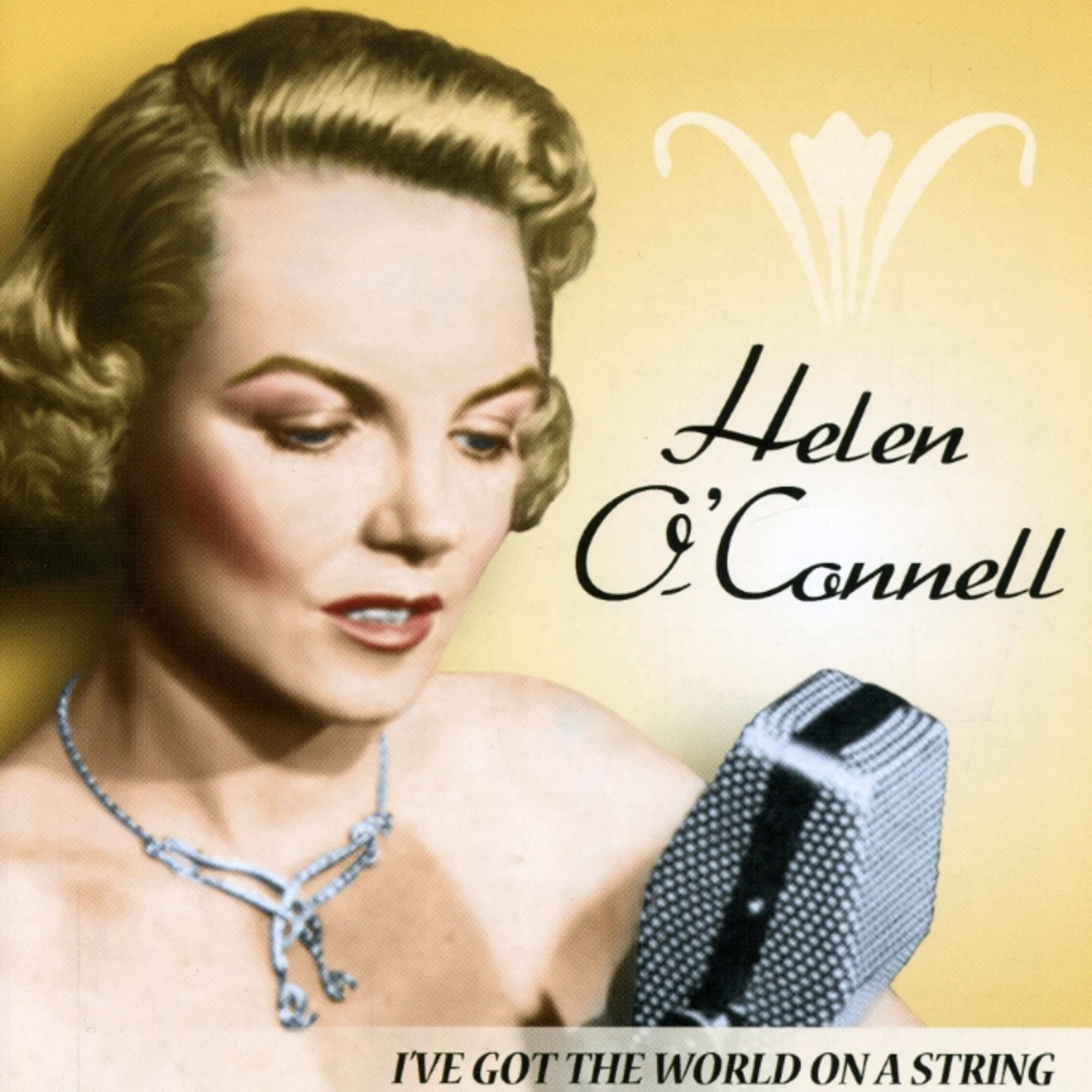 Helen O'Connell I GOT THE WORLD ON A STRING CD