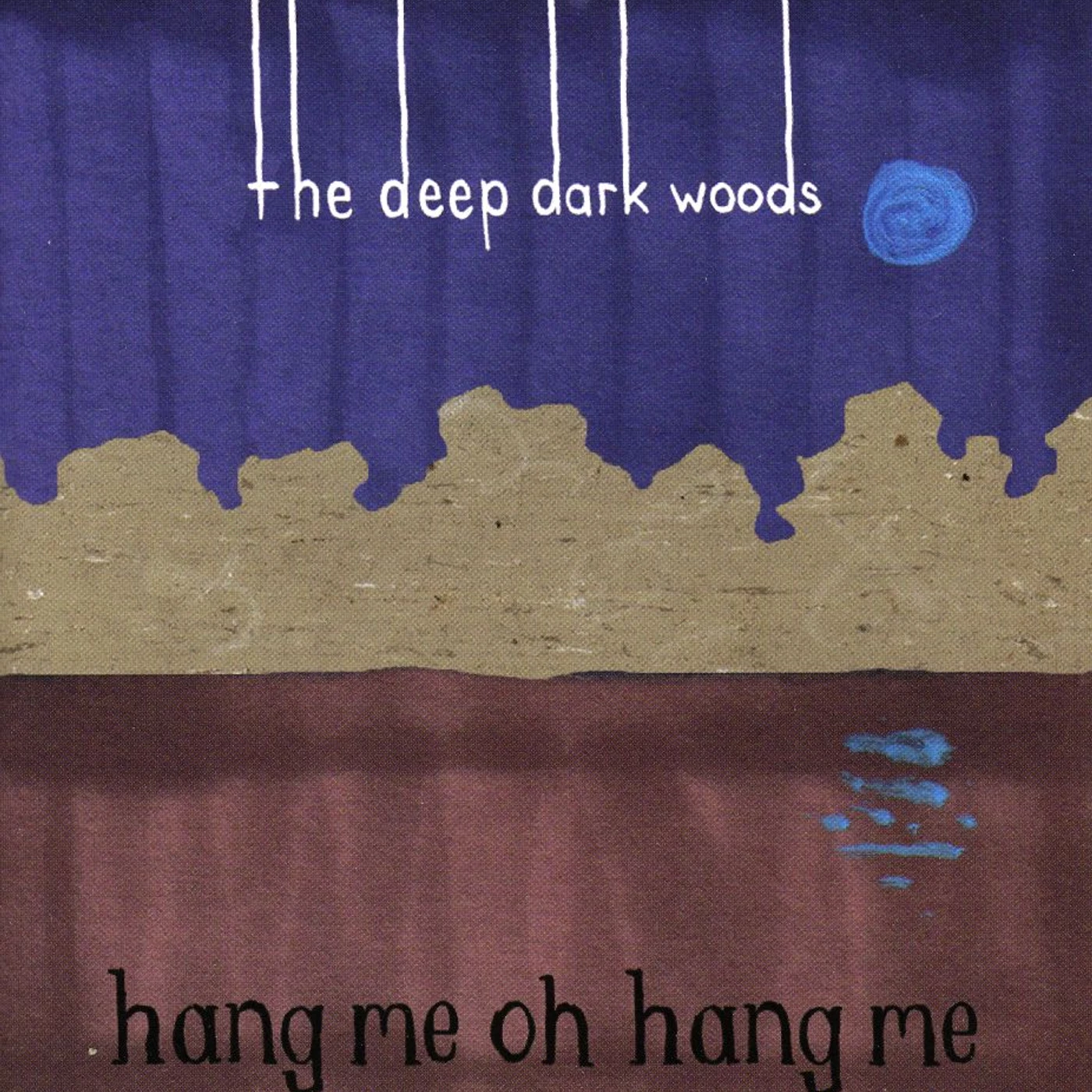 The Deep Dark Woods HANG ME OH HANG ME CD