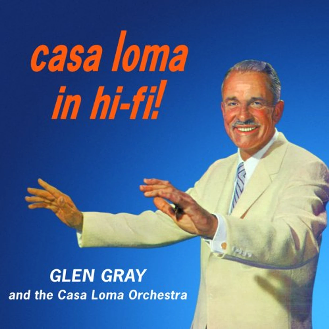 Glen Gray & The Casa Loma Orchestra CASA LOMA IN HI FI CD