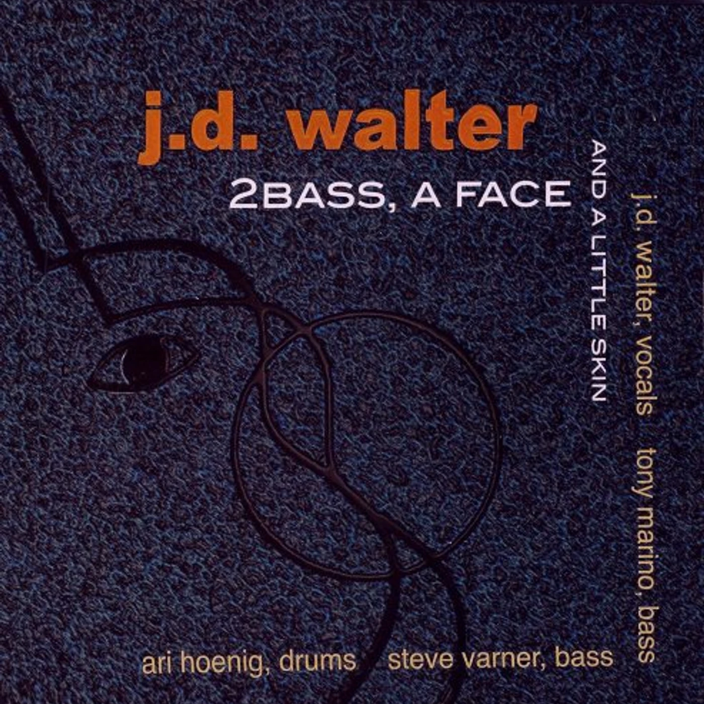 JD Walter 2BASS A FACE & A LITTLE SKIN CD