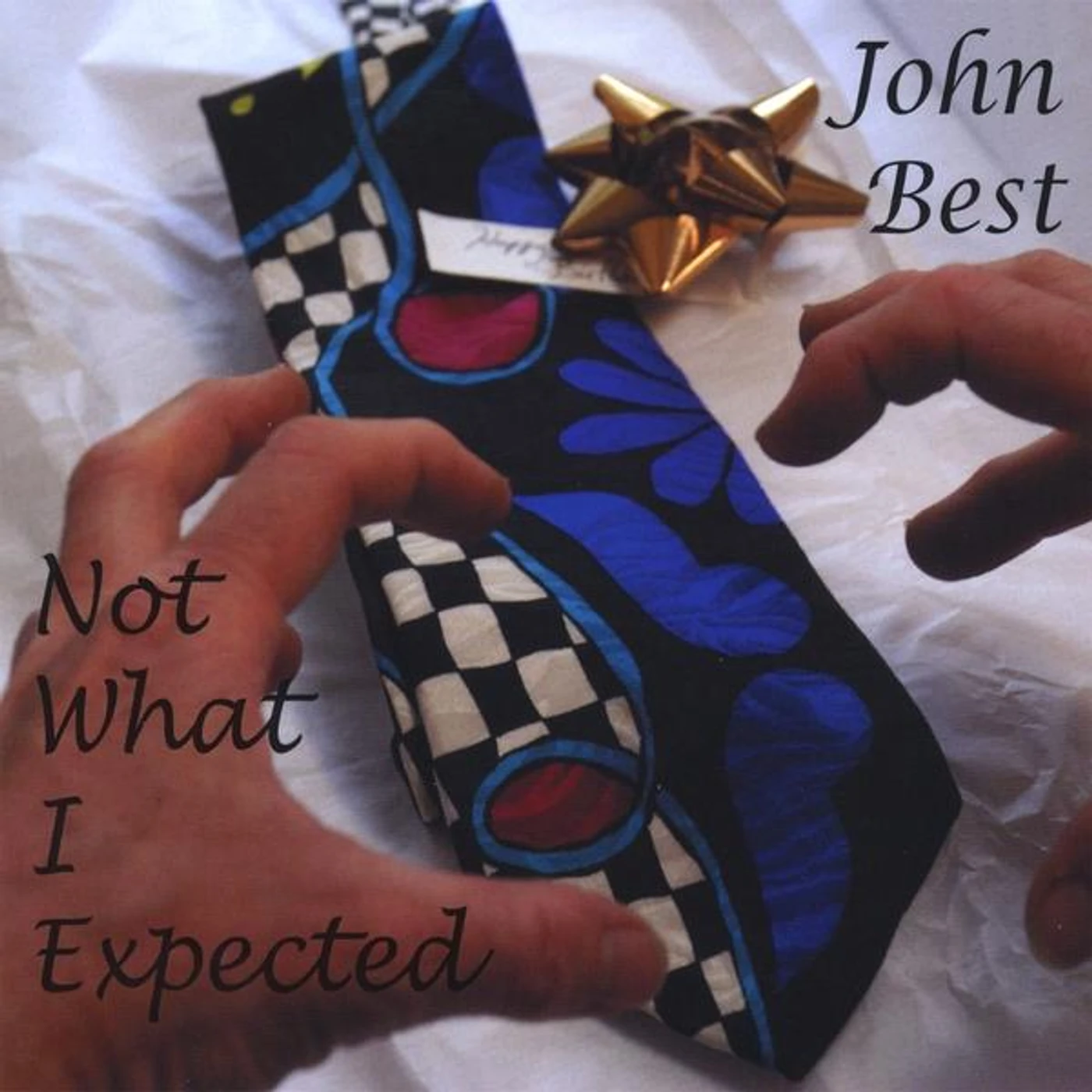 John Best NOT WHAT I EXPECTED CD