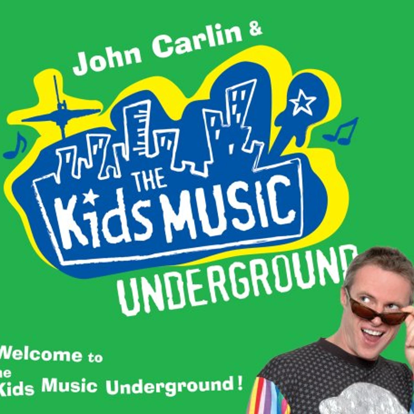 John Carlin & The Kids Music Underground WELCOME TO THE KIDS MUSIC UNDERGROUND! CD