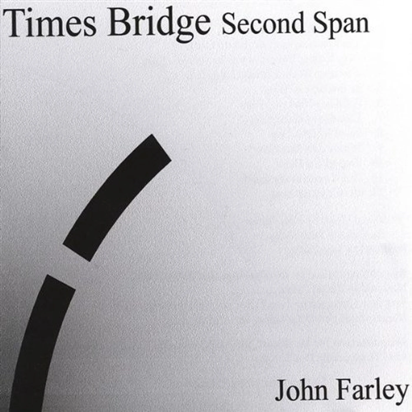 John Farley TIMES BRIDGE-SECOND SPAN CD