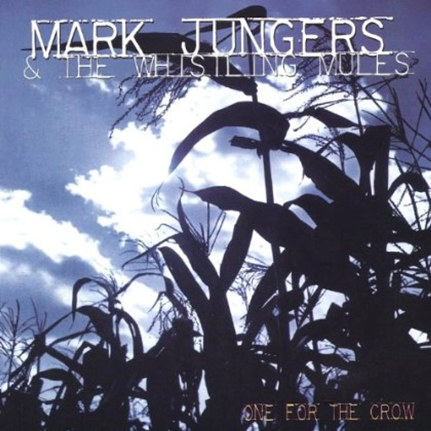 Mark Jungers & The Whistling Mules ONE FOR THE CROW CD