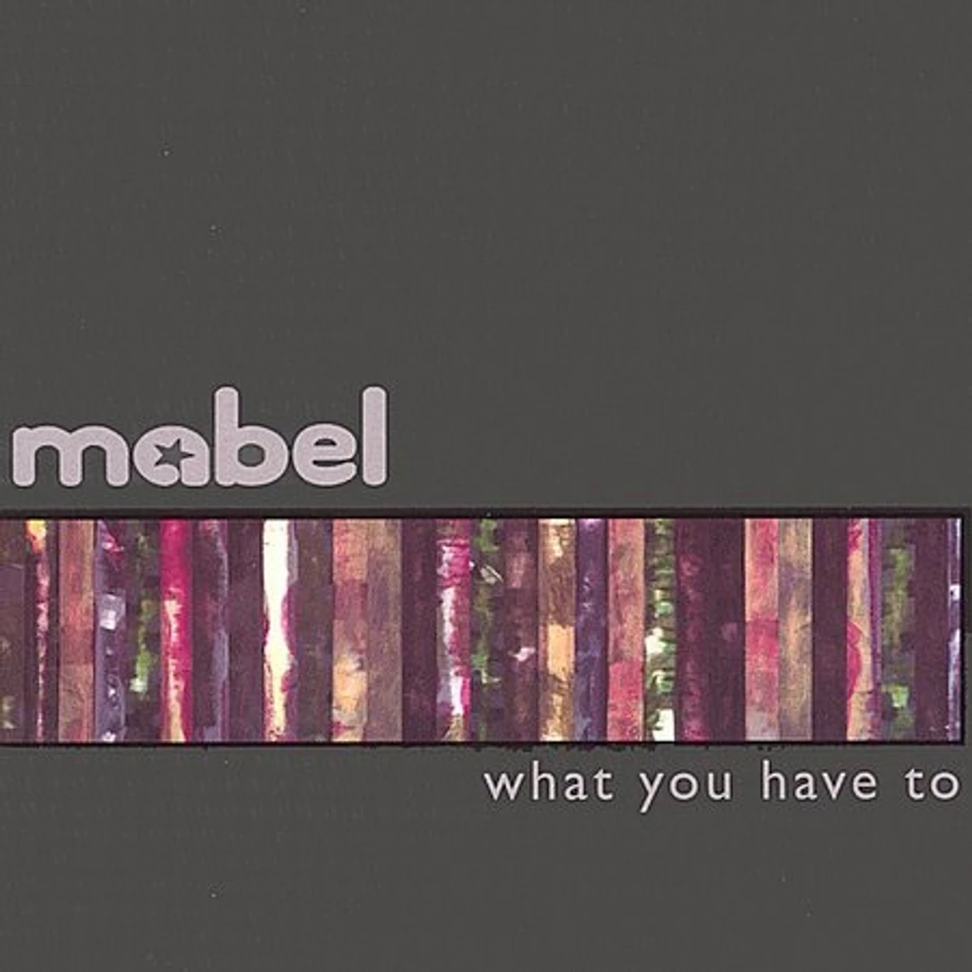 Mabel WHAT YOU HAVE TO CD