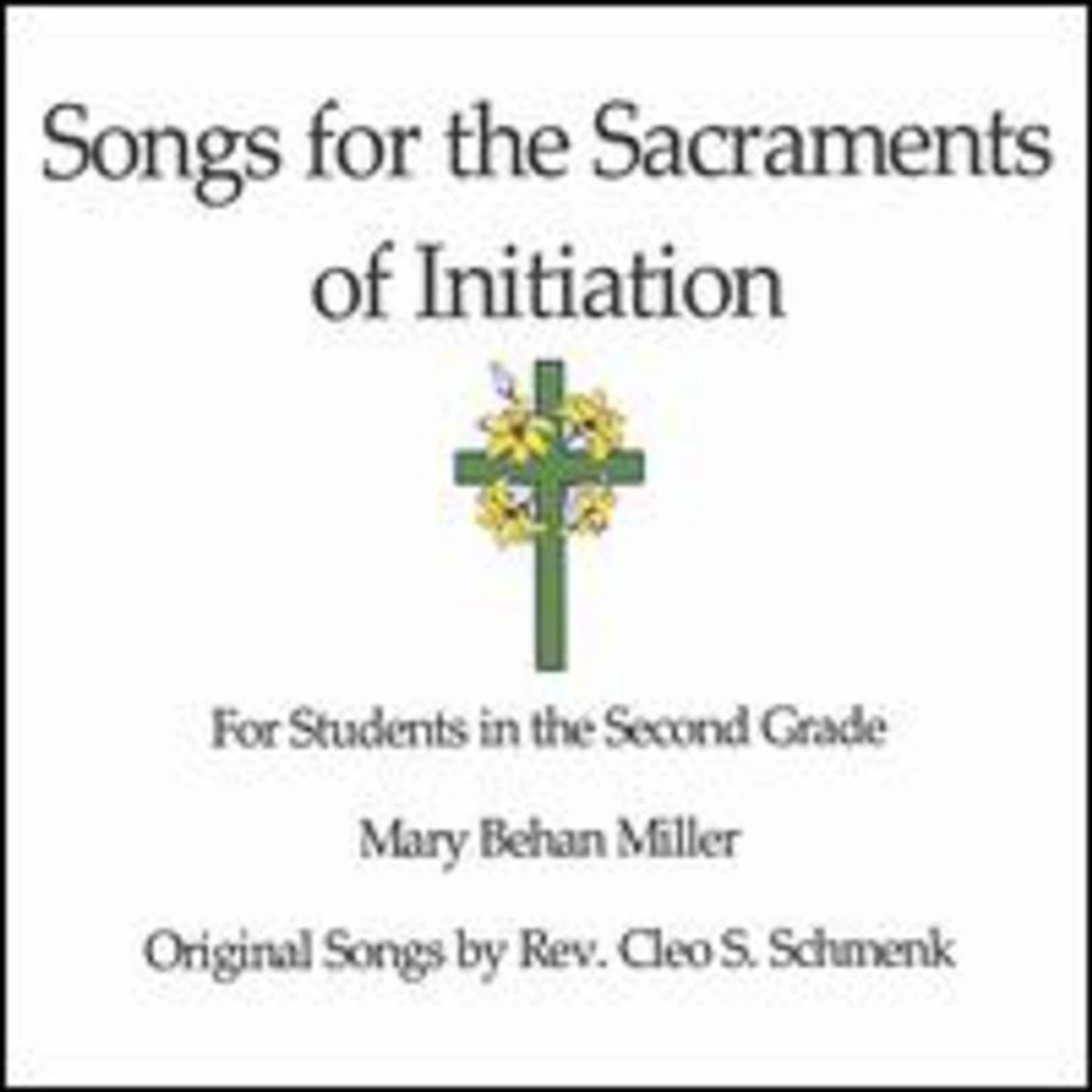 Mary Behan Miller SONGS FOR THE SACRAMENTS OF INITIATION CD
