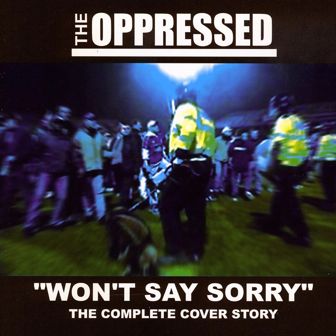 The Oppressed WON'T SAY SORRY-THE COMPLETE COVER STORY CD