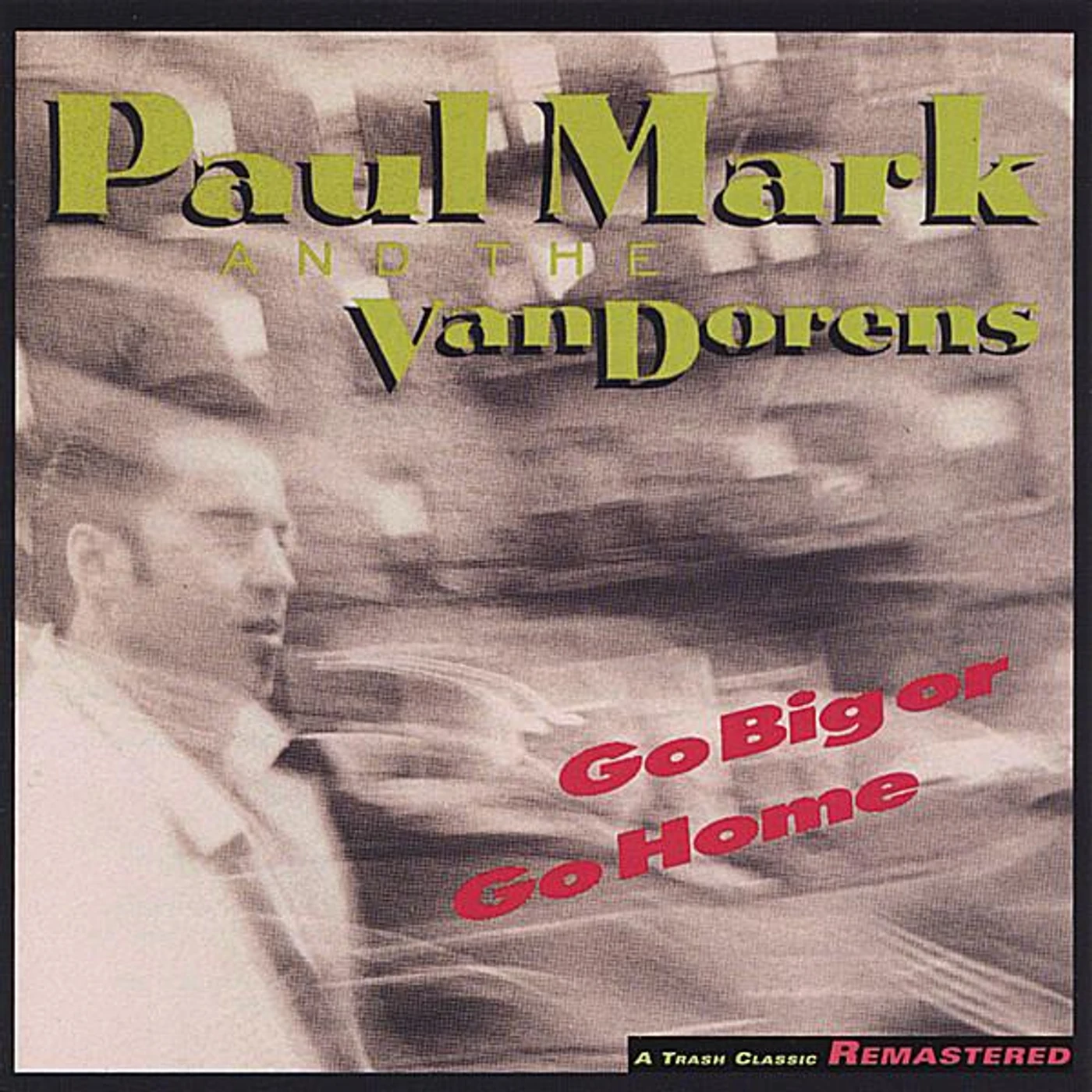 Paul Mark & the Van Dorens GO BIG OR GO HOME CD