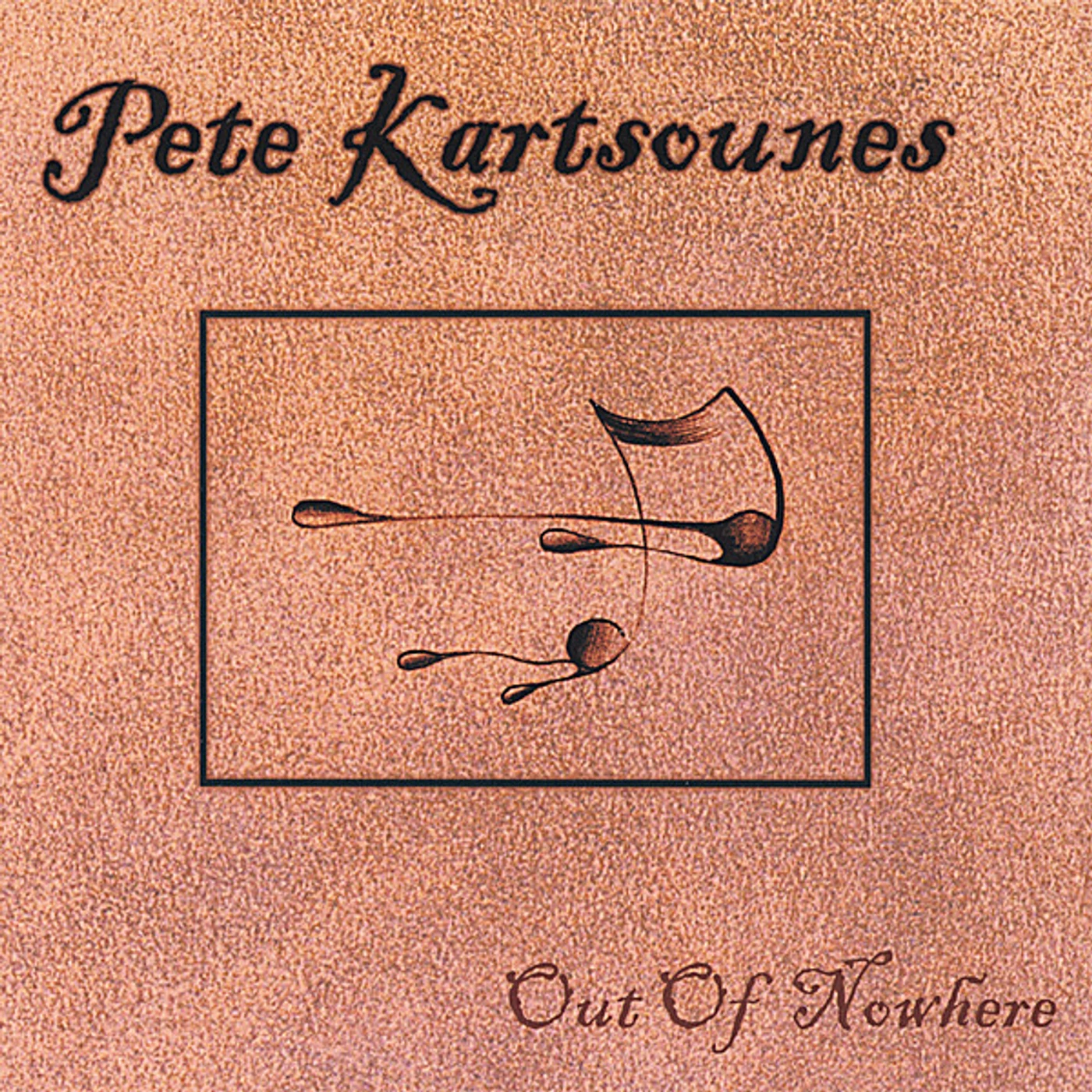 Pete Kartsounes OUT OF NOWHERE CD