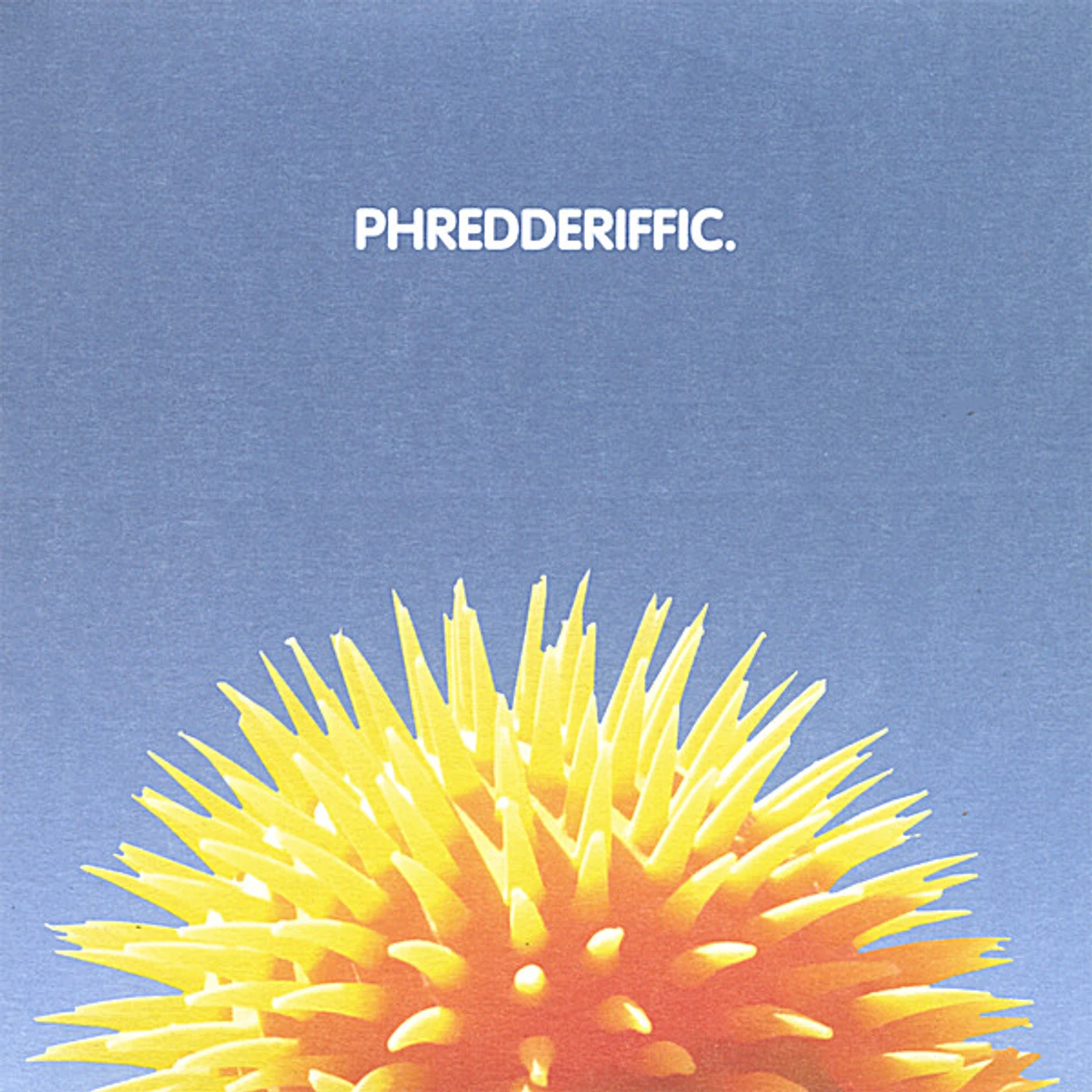 PHREDDERIFFIC CD