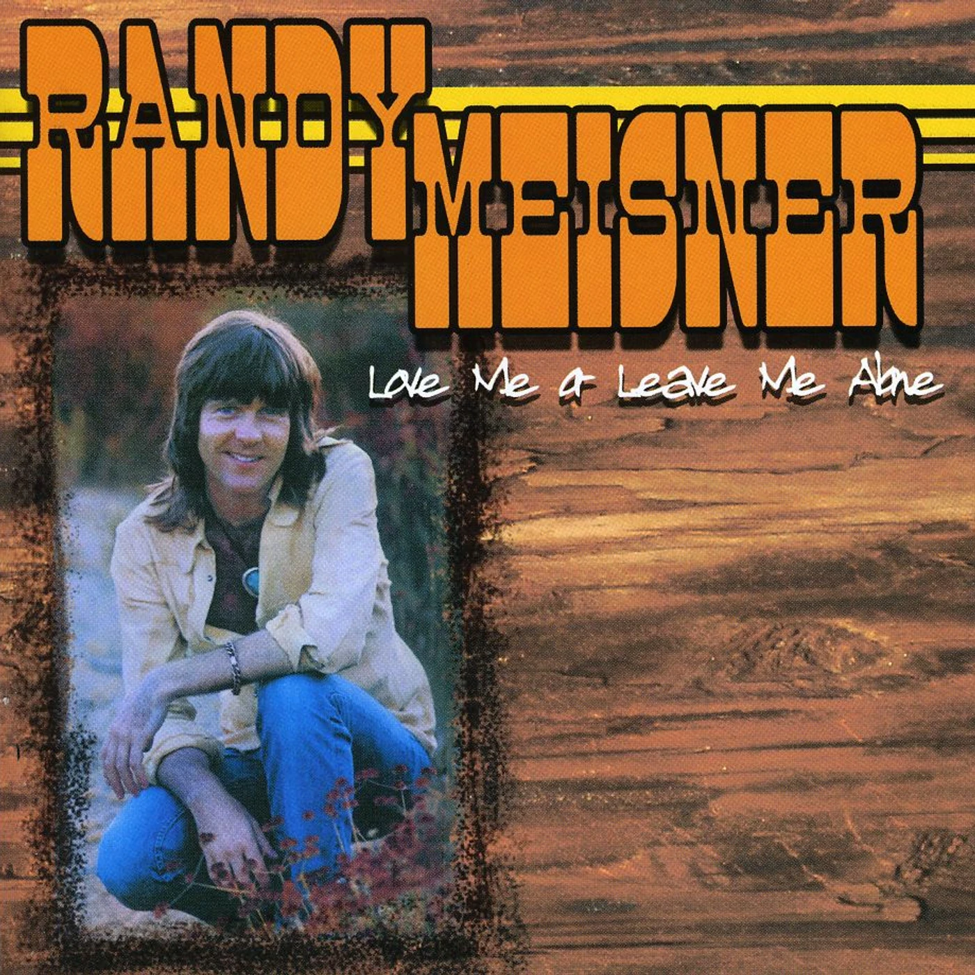 Randy Meisner LOVE ME OR LEAVE ME ALONE CD