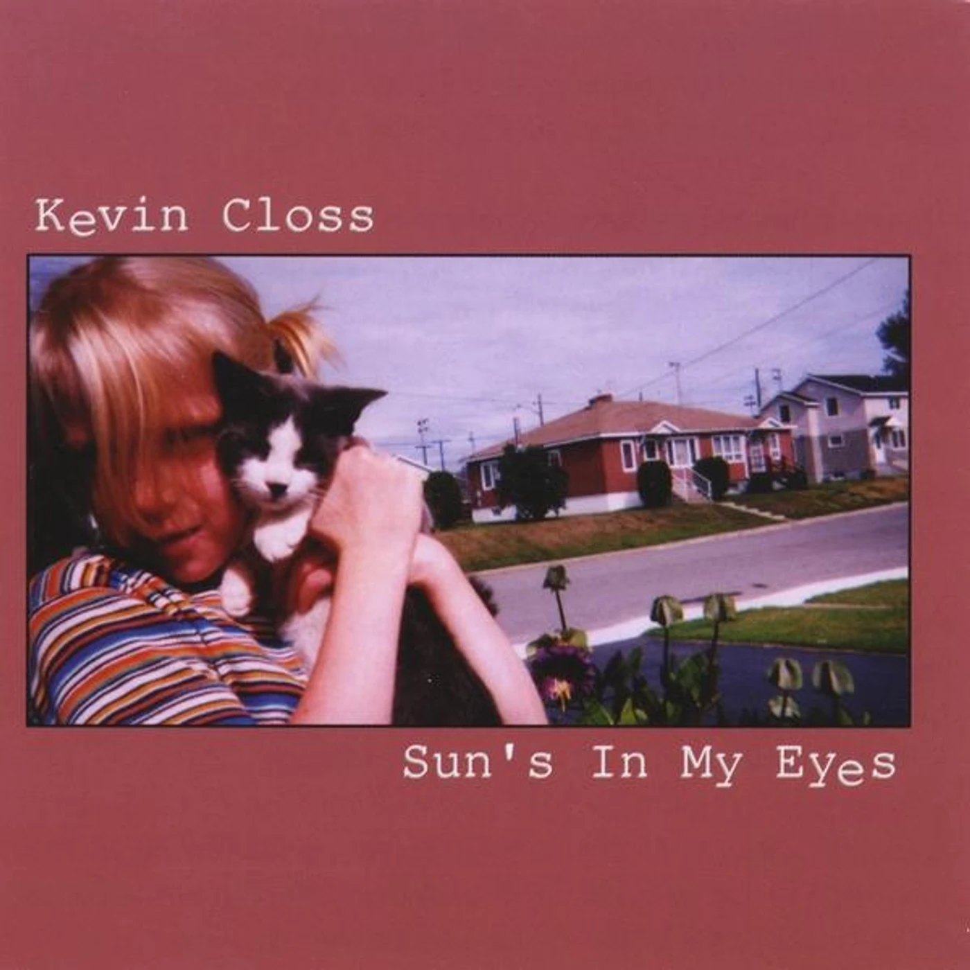 Kevin Closs SUN'S IN MY EYES CD