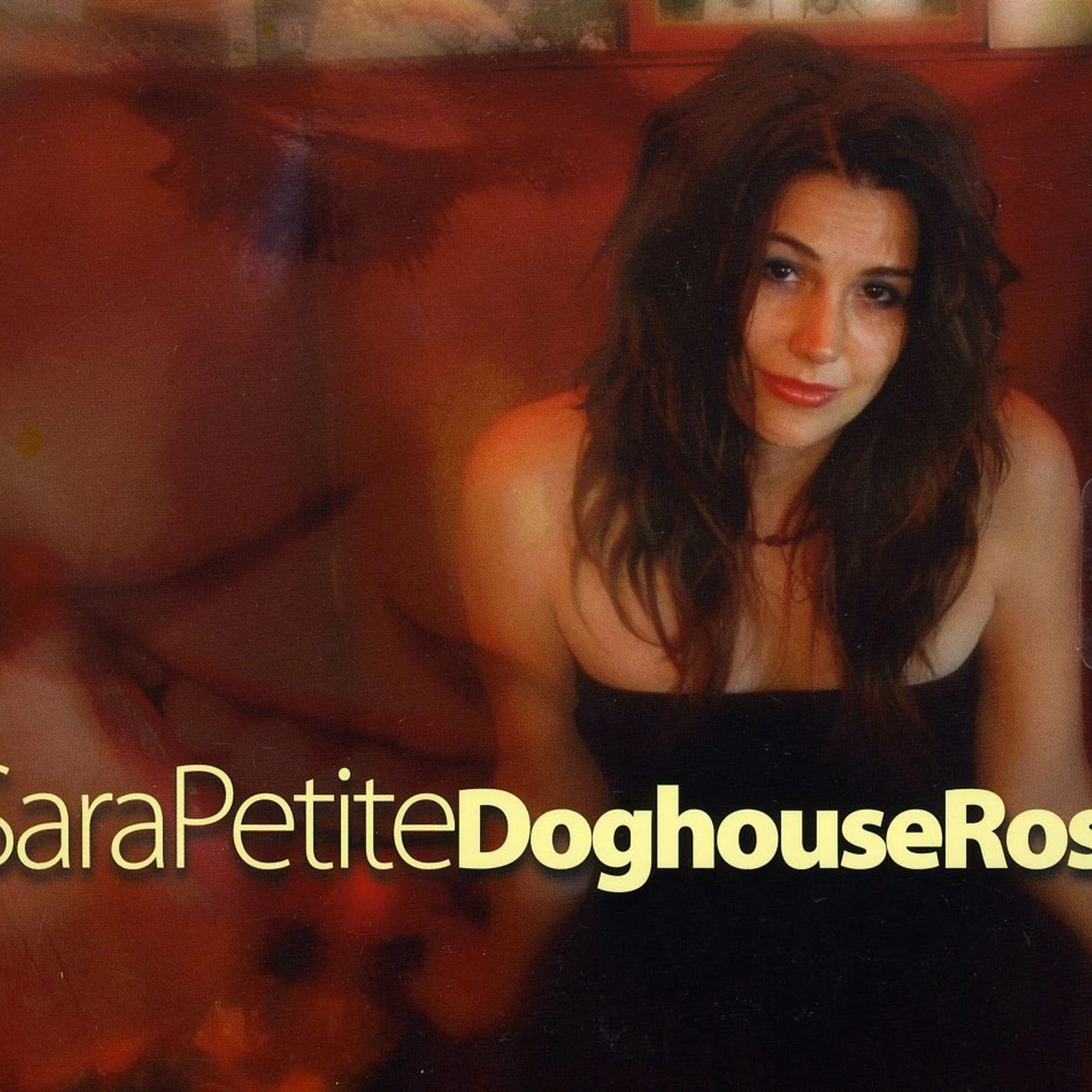 Sara Petite DOGHOUSE ROSE CD