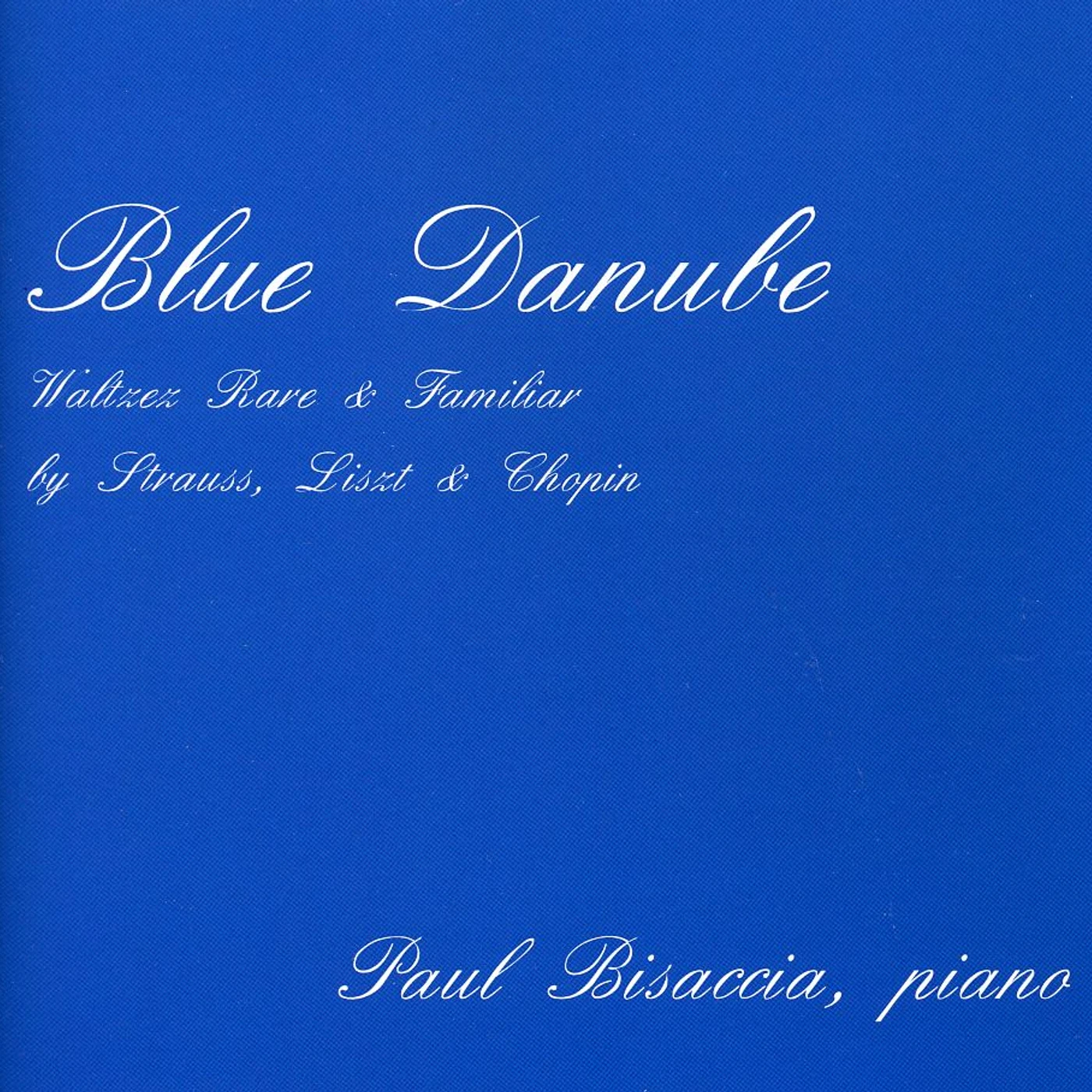 Paul Bisaccia BLUE DANUBE- WALTZES RARE & FAMILIAR BY STRAUSS LI CD