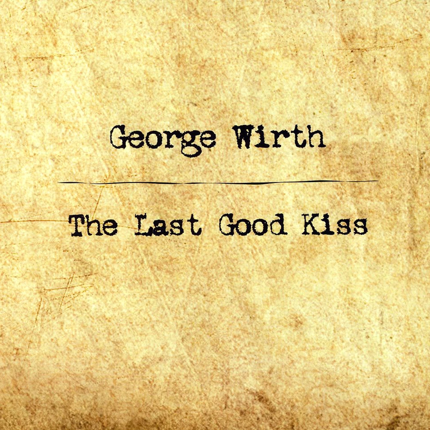 George Wirth LAST GOOD KISS CD