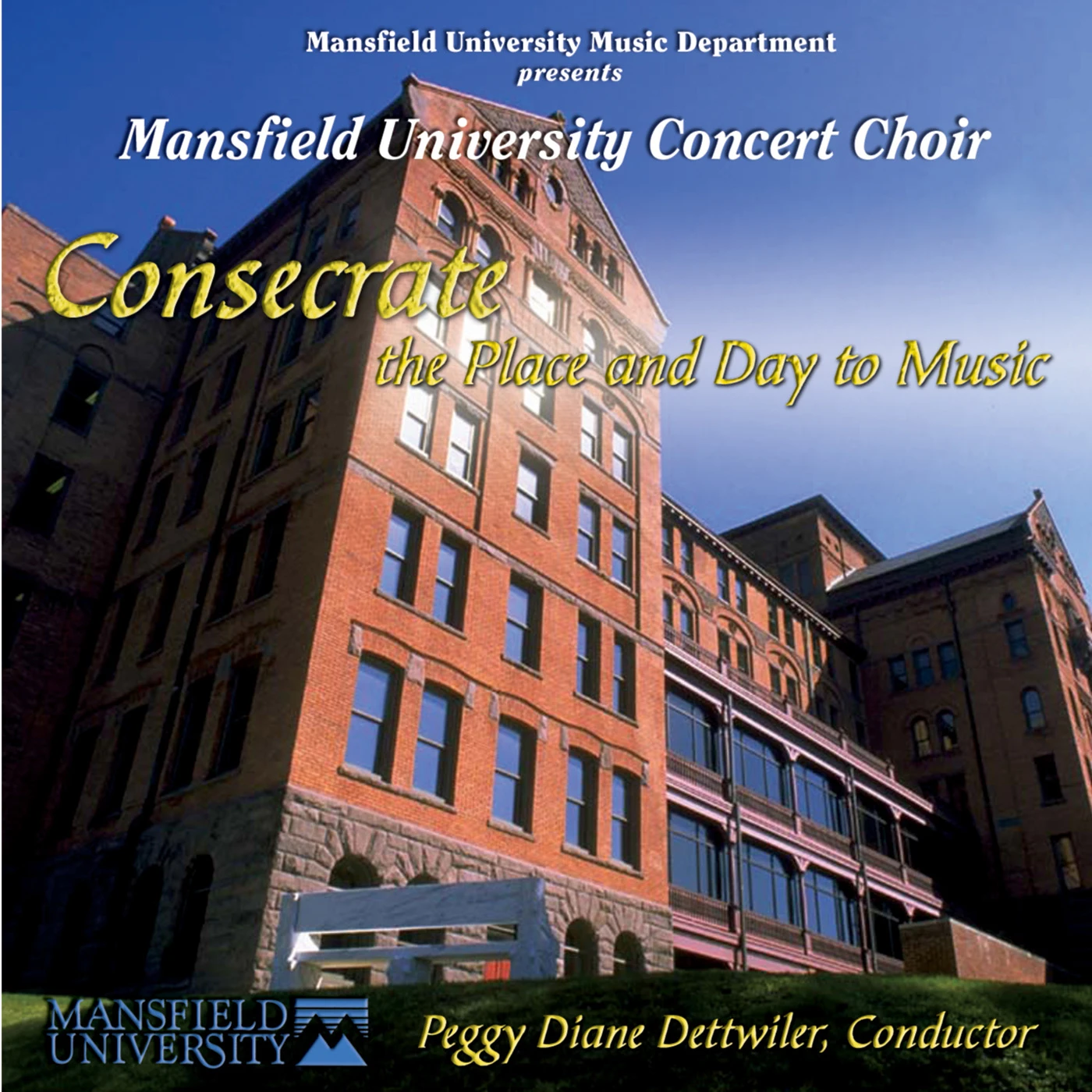 Mansfield University Concert Choir CONSECRATE: THE PLACE & DAY TO MUSIC CD
