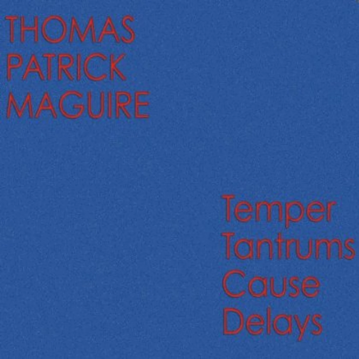 Thomas Patrick Maguire TEMPER TANTRUMS CAUSE DELAYS CD