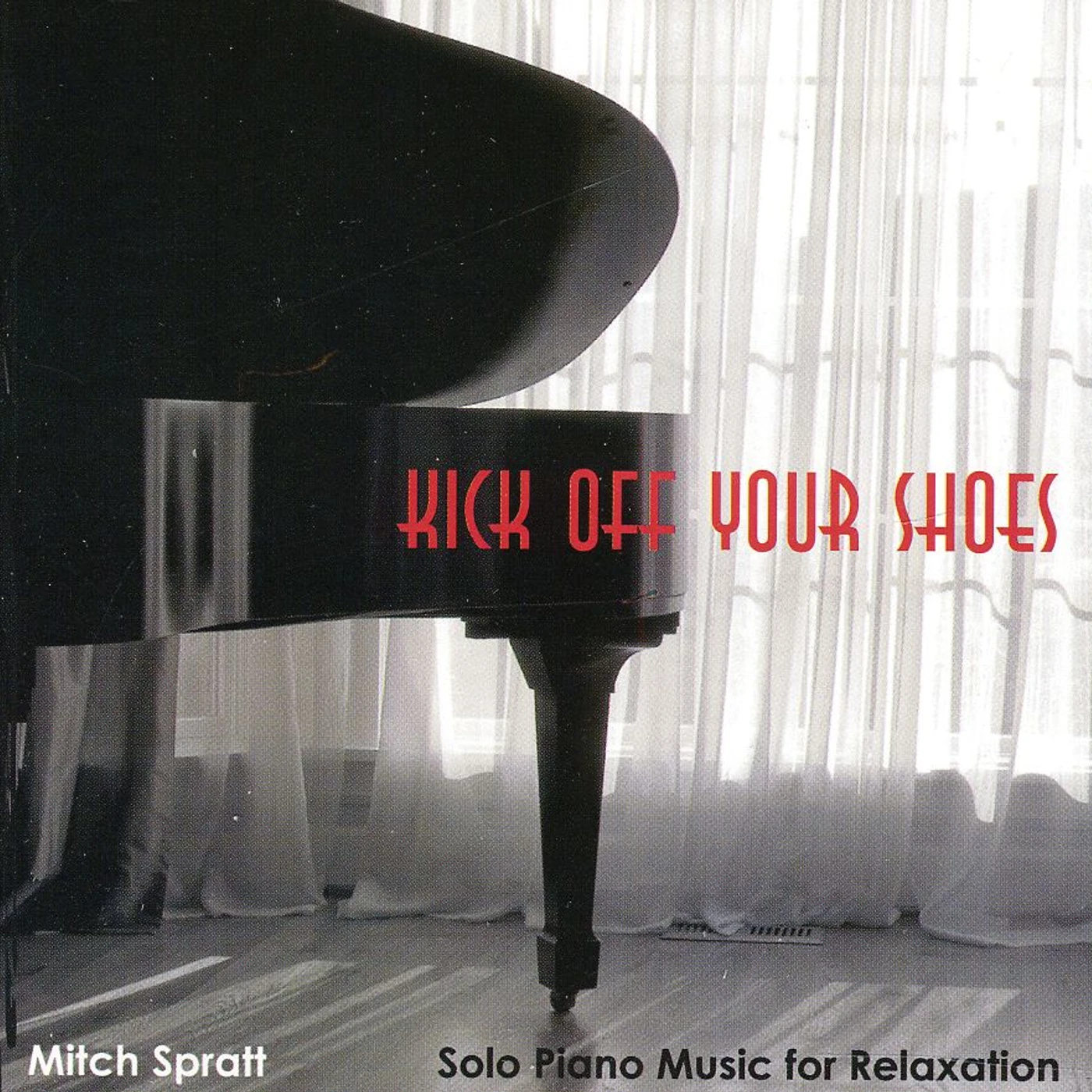 Mitch Spratt KICK OFF YOUR SHOES SOLO PIANO MUSIC FOR RELAXATIO CD