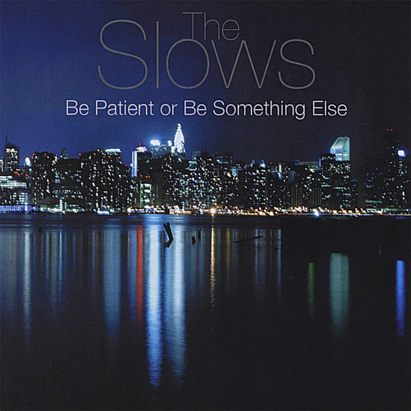 Slows BE PATIENT OR BE SOMETHING ELSE CD
